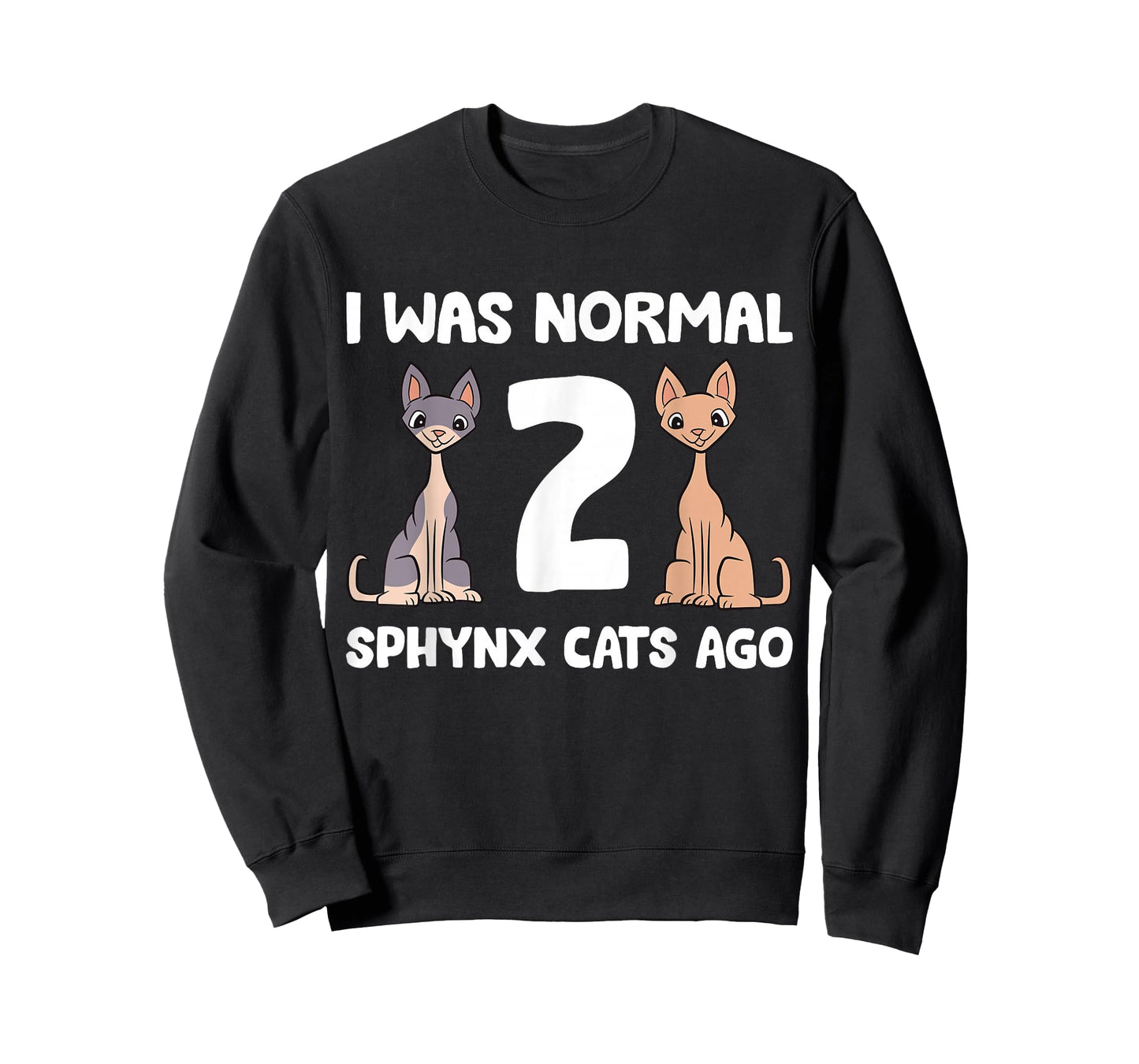 Funny Sphynx Cat Lover I was Normal 2 Sphynx Cats Ago T-Shirt
