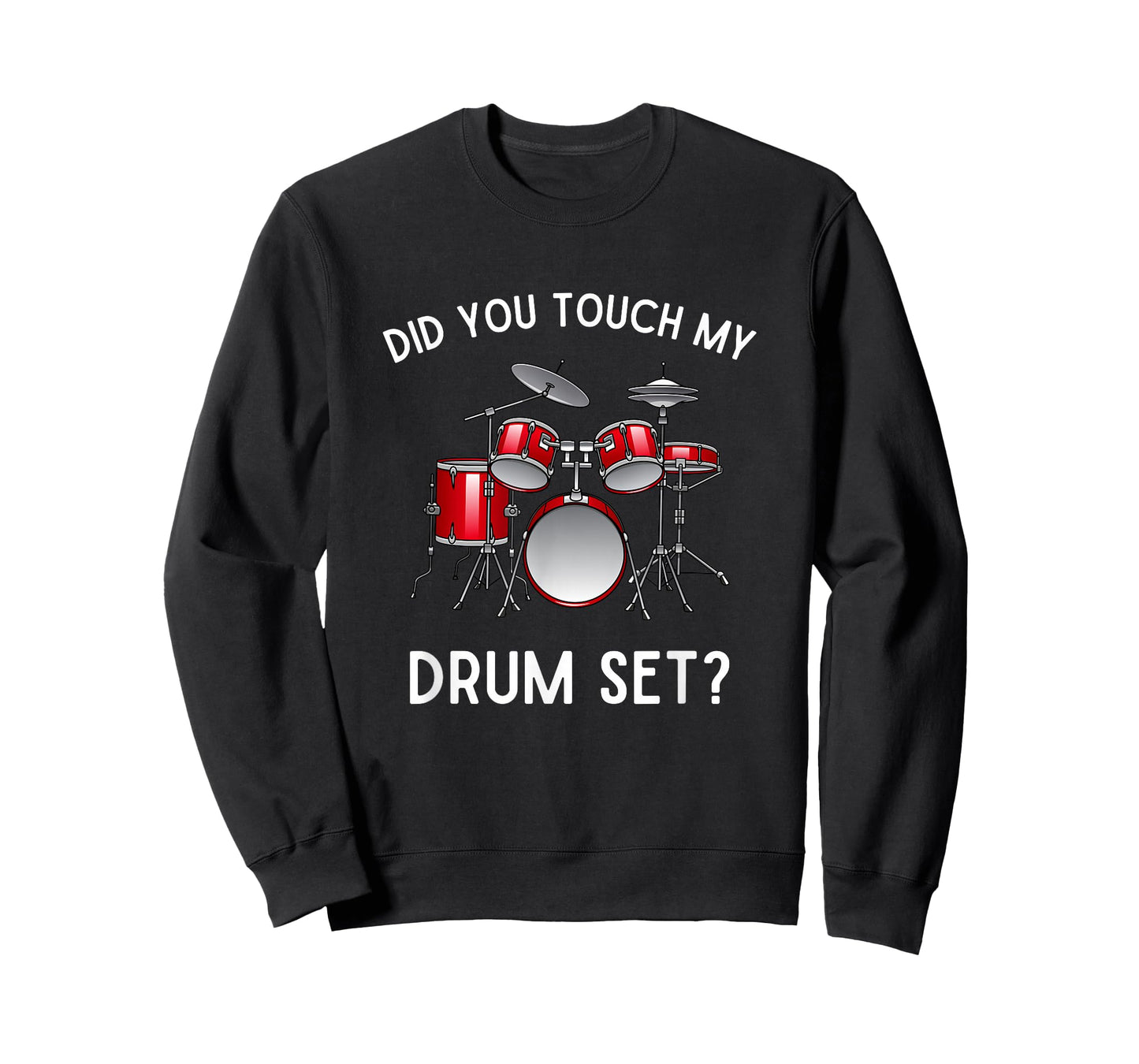 Did You Touch My Drum Set Funny Did You Touch Drum Set T-Shirt