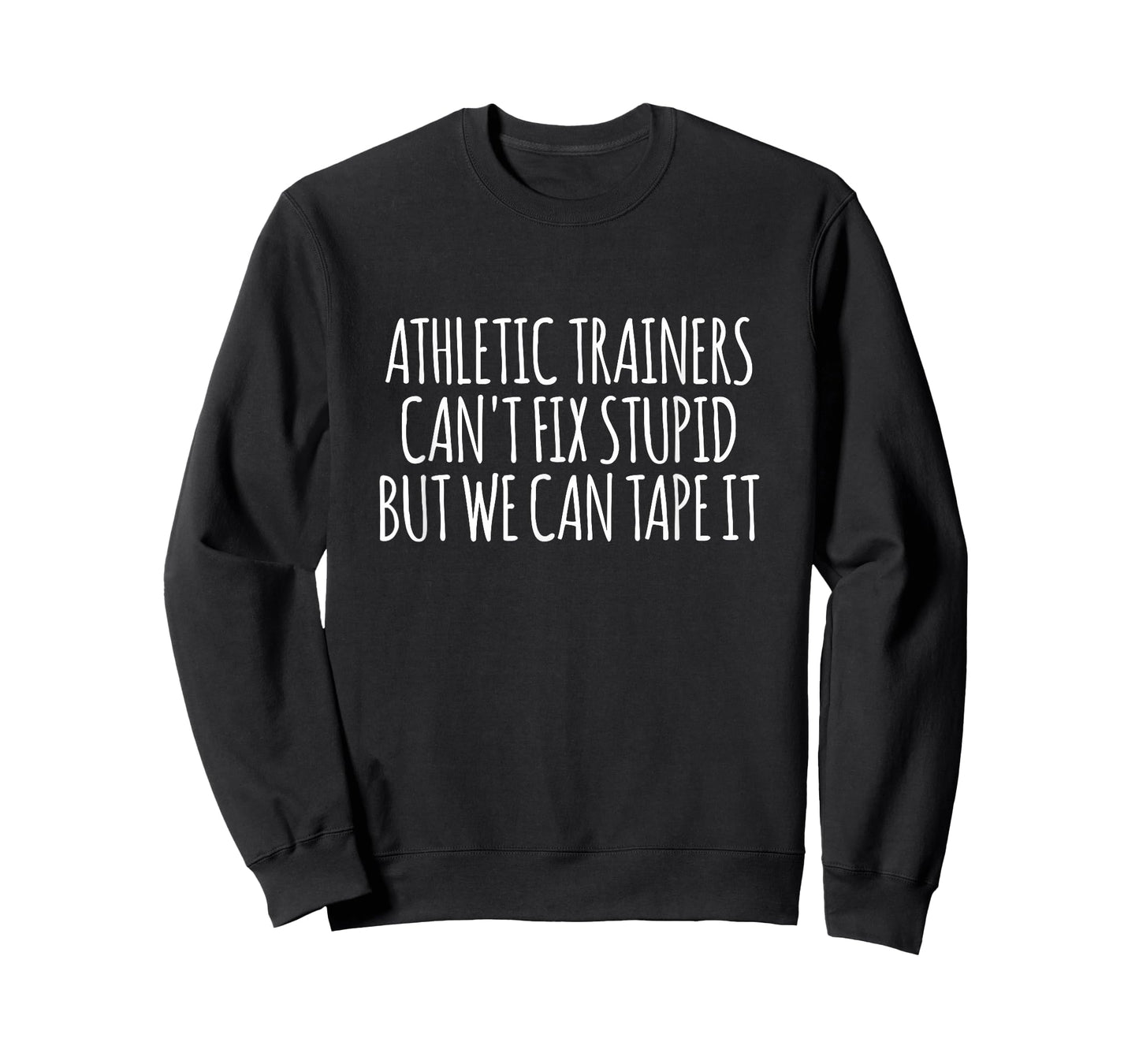 Athletic Trainers Can't Fix Stupid But We Can Tape It T-Shirt