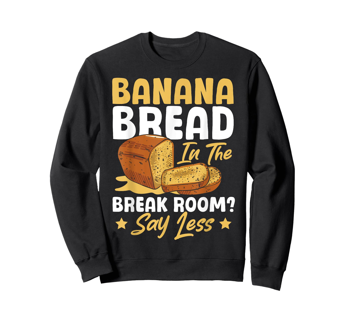 Banana Bread In The Break Room Banana Bread Maker At Work T-Shirt
