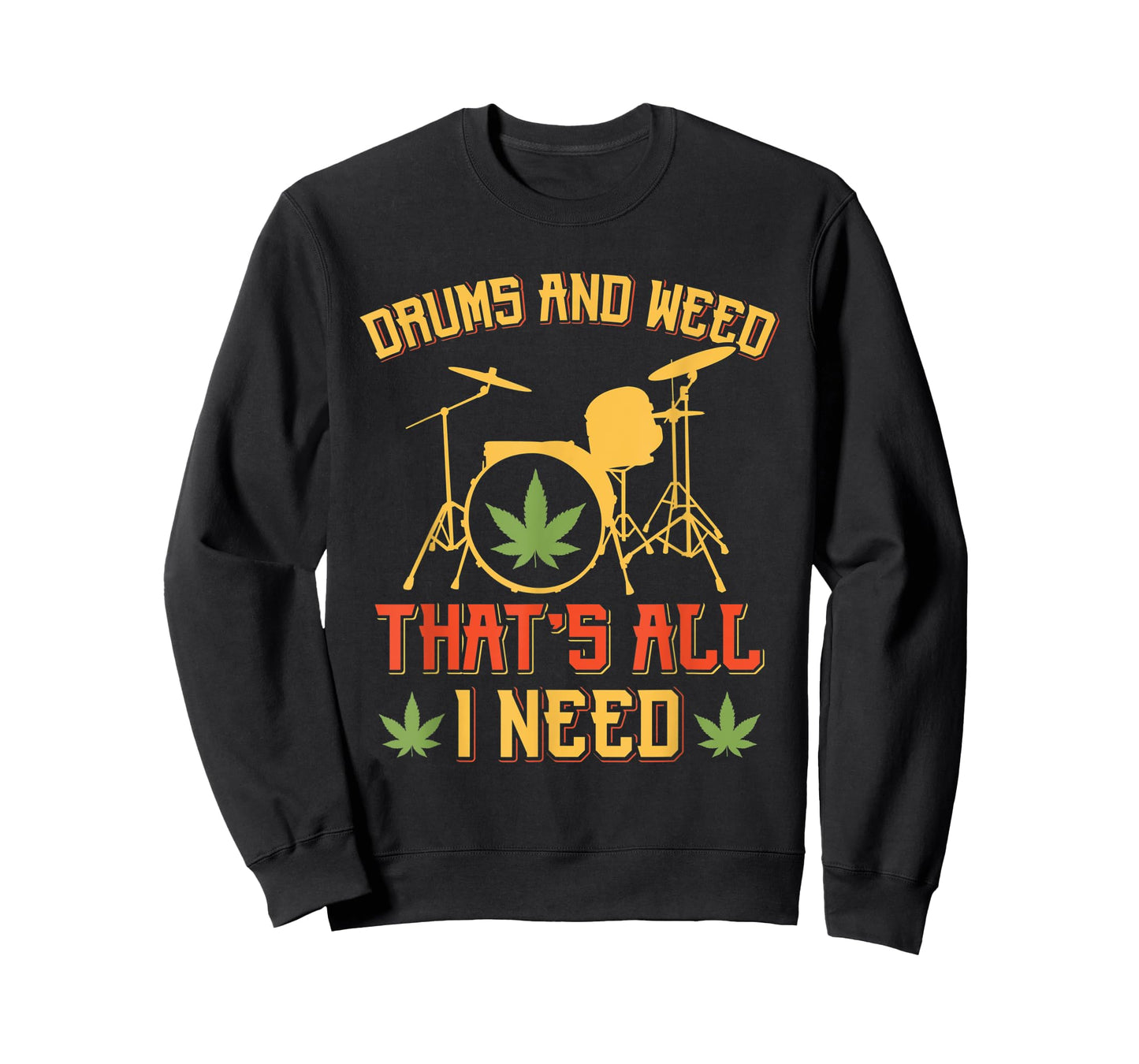 Drums And Weed That's All Need Music Cannabis T-Shirt