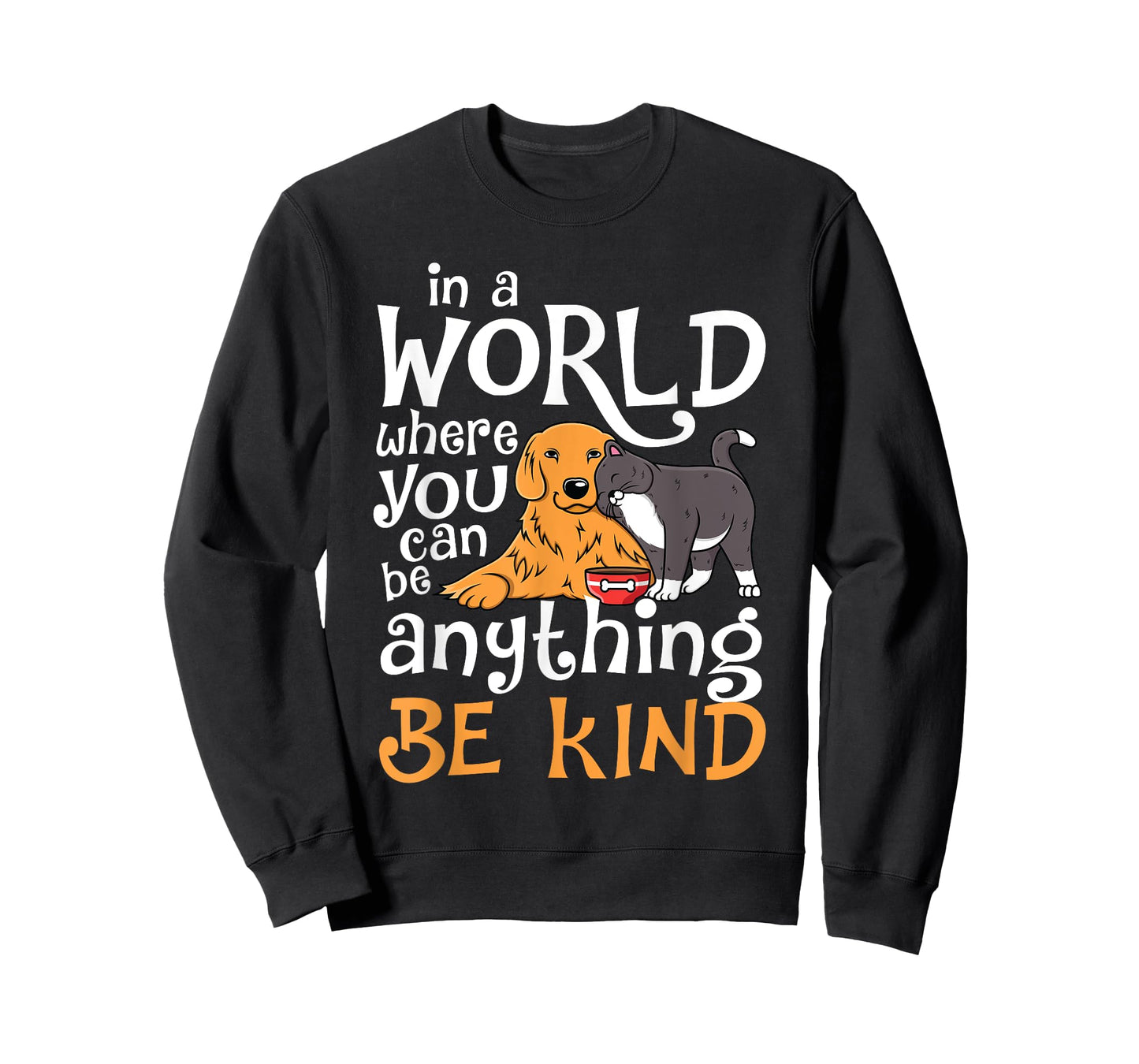 In A World Where You Can Be Anything Be Kind Cat Dog Men Women T-Shirt