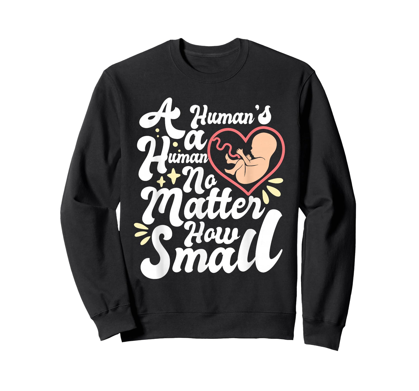 A Human's A Human No Matter How Small Anti Abortion Pro Life T-Shirt