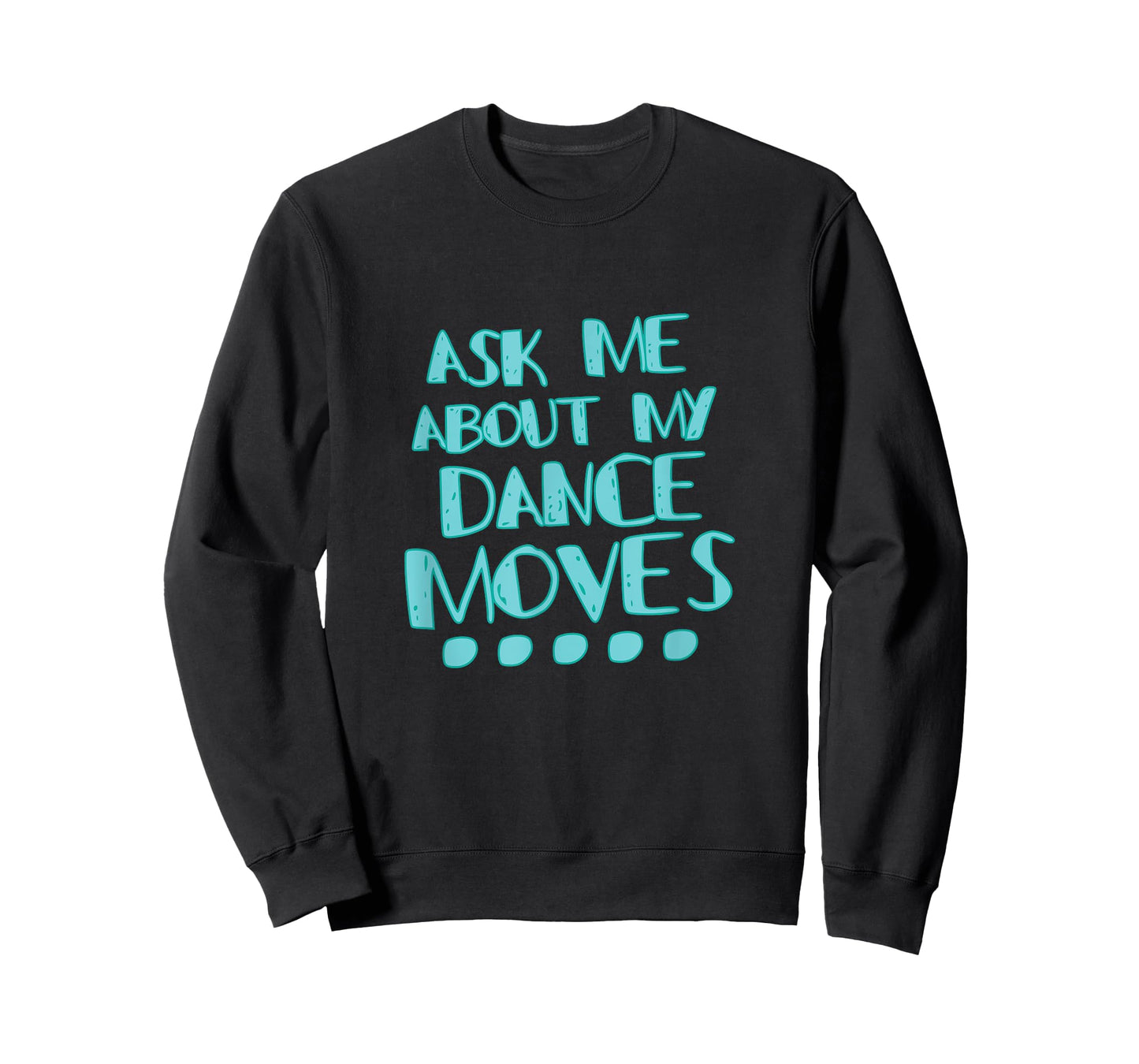 Ask Me About My Dance Moves Shirt Funny Dance Tee T-Shirt