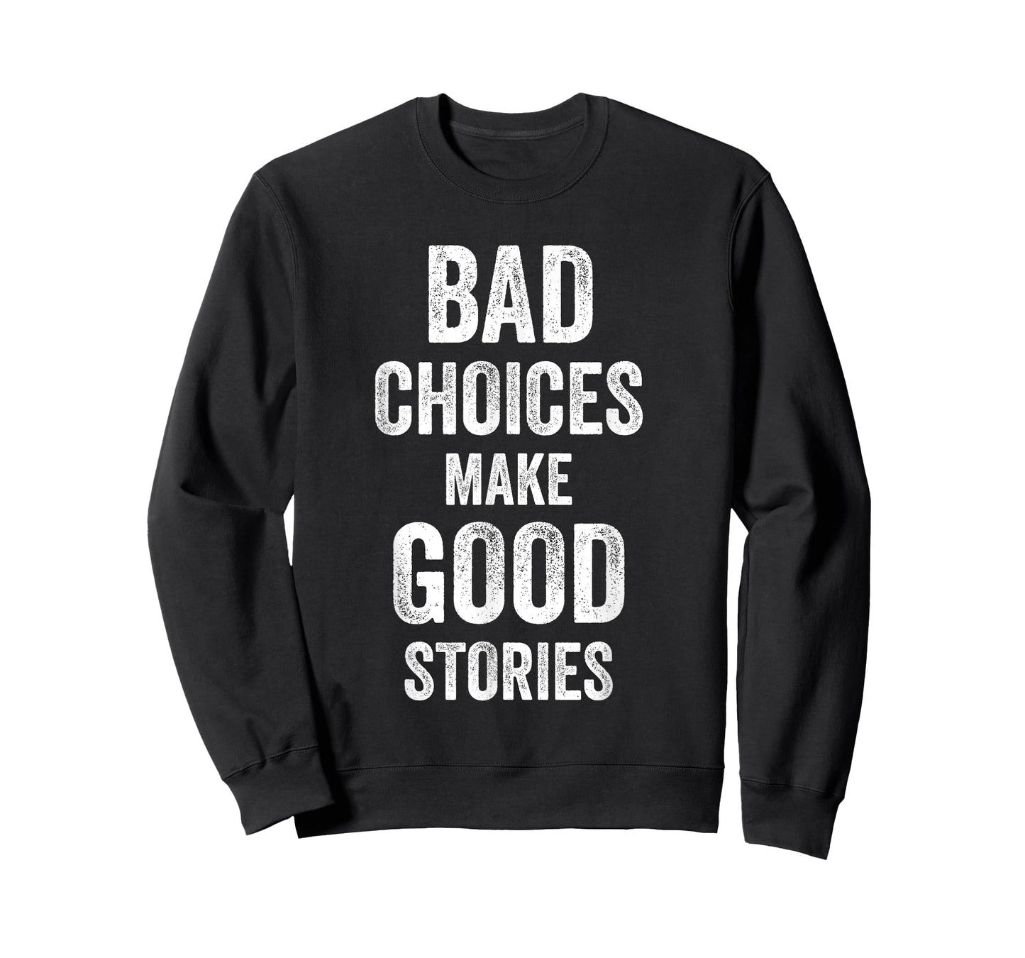 Bad Choices Make Good Stories Funny Joke Celebrate Men Women T-Shirt