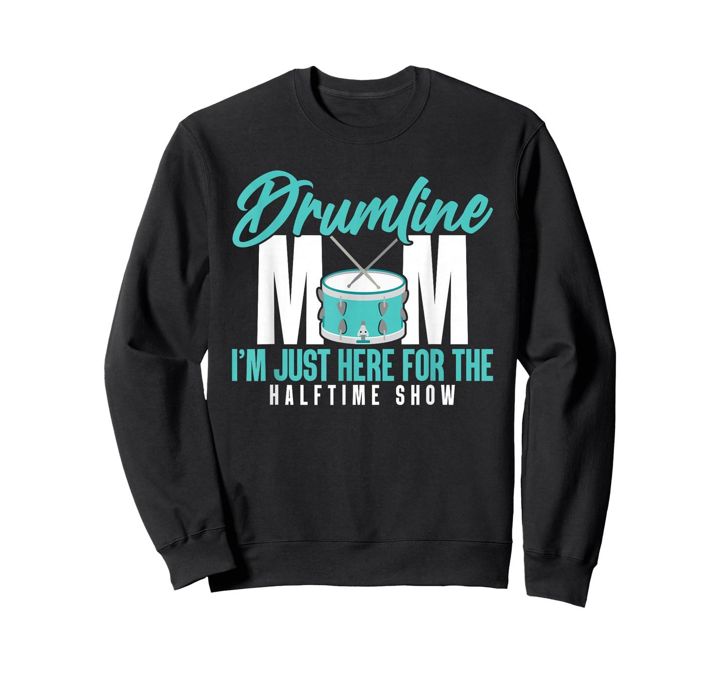 Drumline Mom I'm Just Here For The Halftime Show T-Shirt