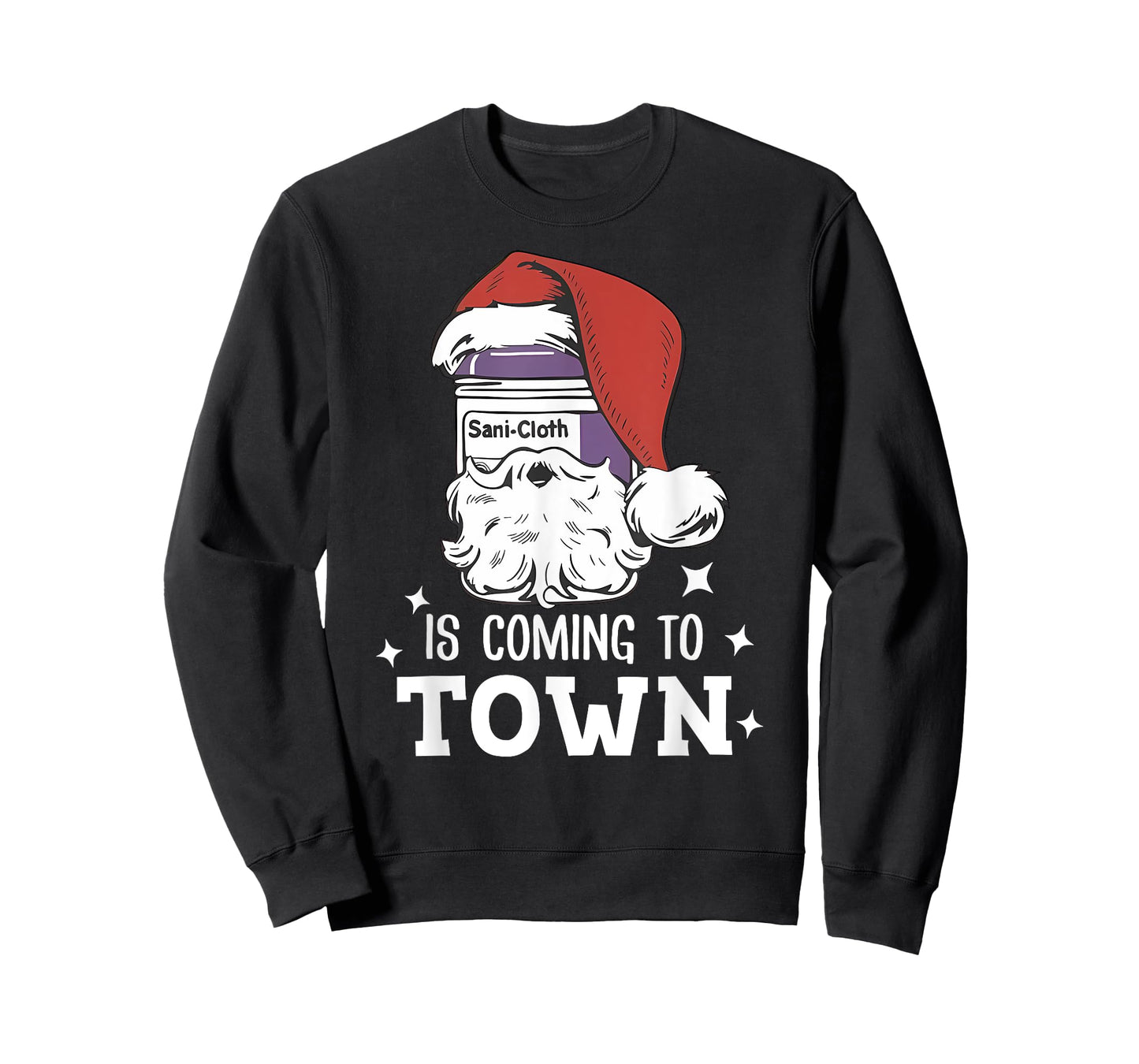 Sani-cloth Is Coming To Town Funny Nurse Nursing Christmas T-Shirt