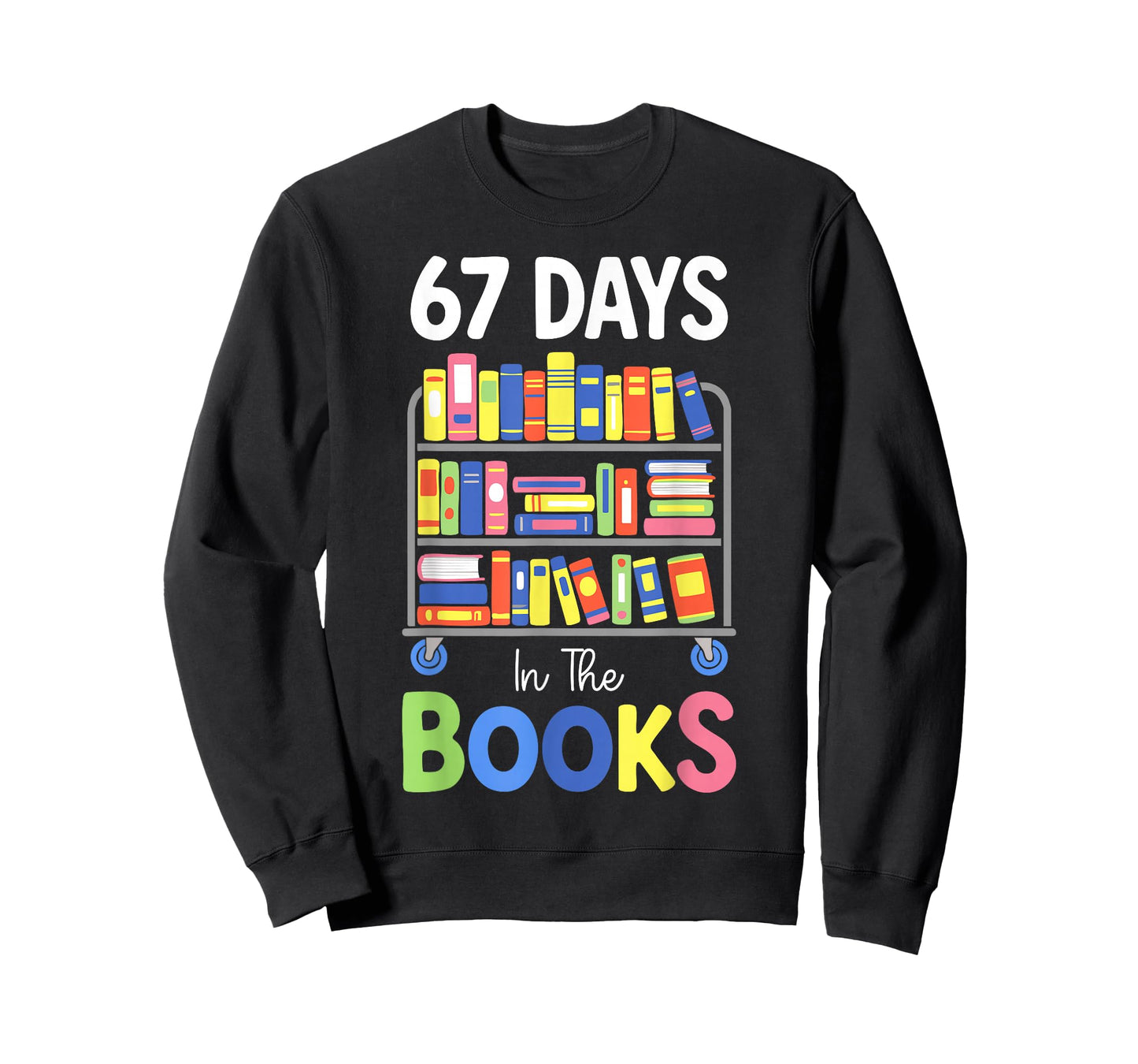 67 Days in The Books Reading Librarian Teacher School Kids T-Shirt