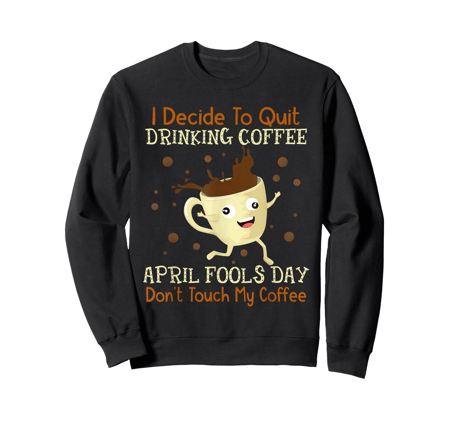 April Fools Day Shirt For Coffee Lovers April Fools Teacher Men Women T-Shirt