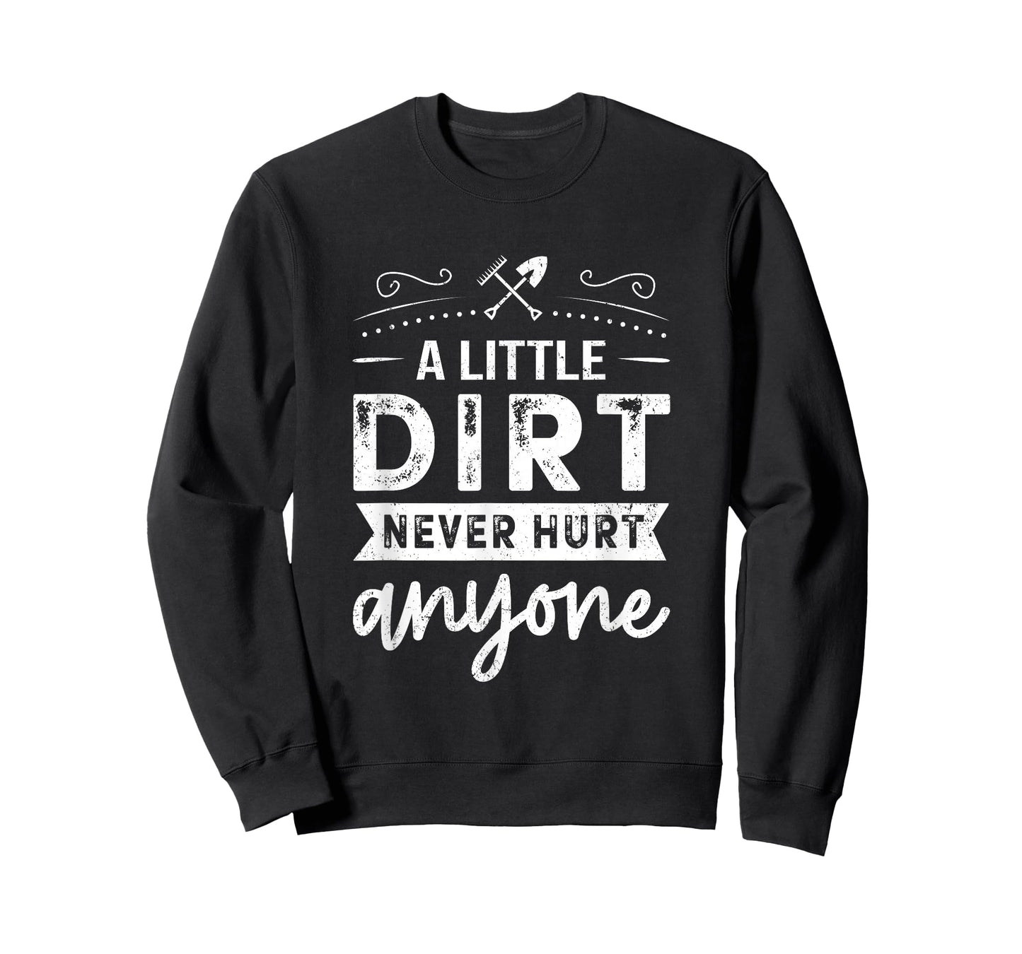 A Little Dirt Never Hurt Anyone Gardening Gardener Garden T-Shirt
