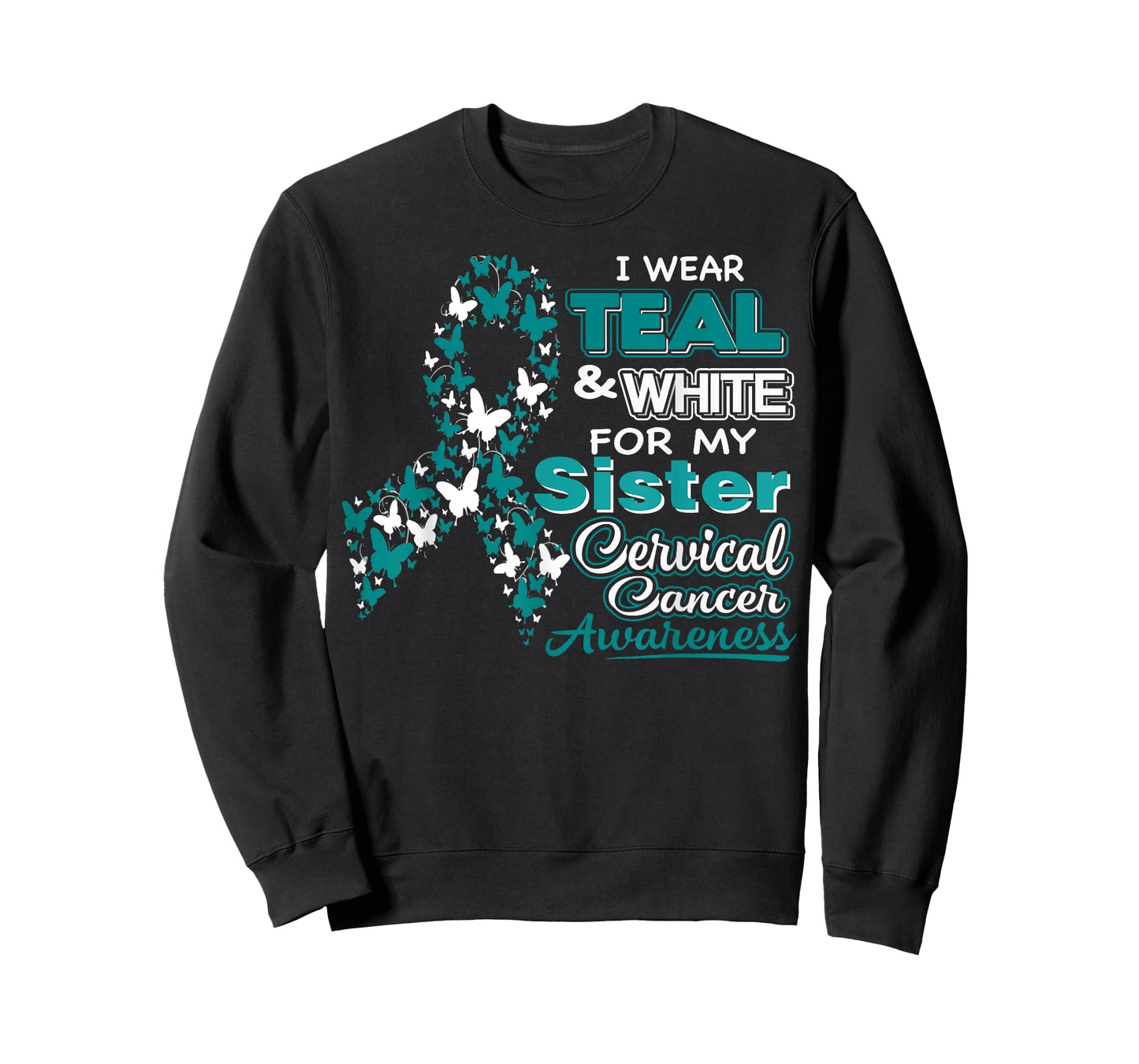 CERVICAL CANCER I Wear Teal White For My Sister Shirt T-Shirt