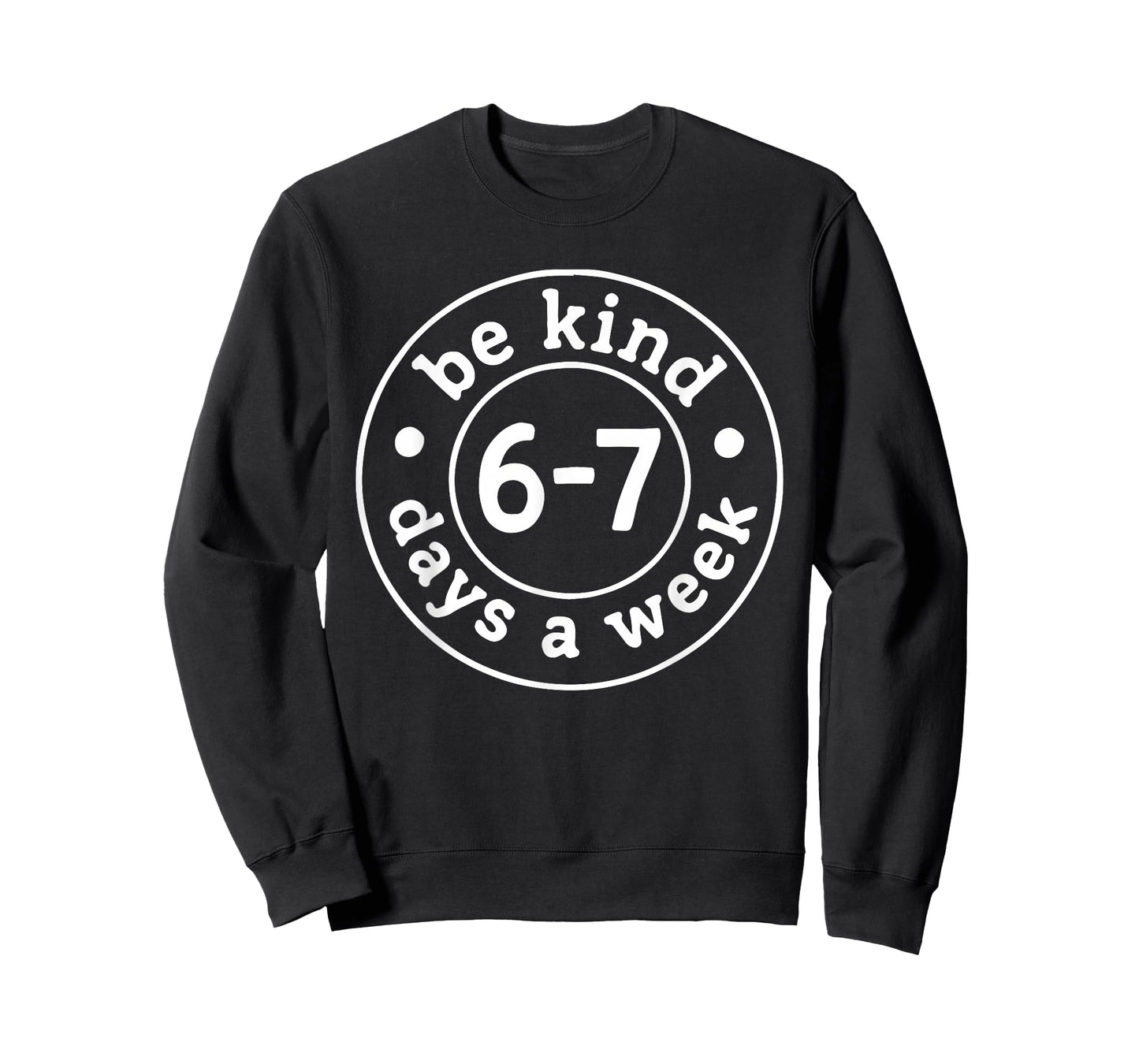 Be Kind 6-7 Days A Week T-Shirt