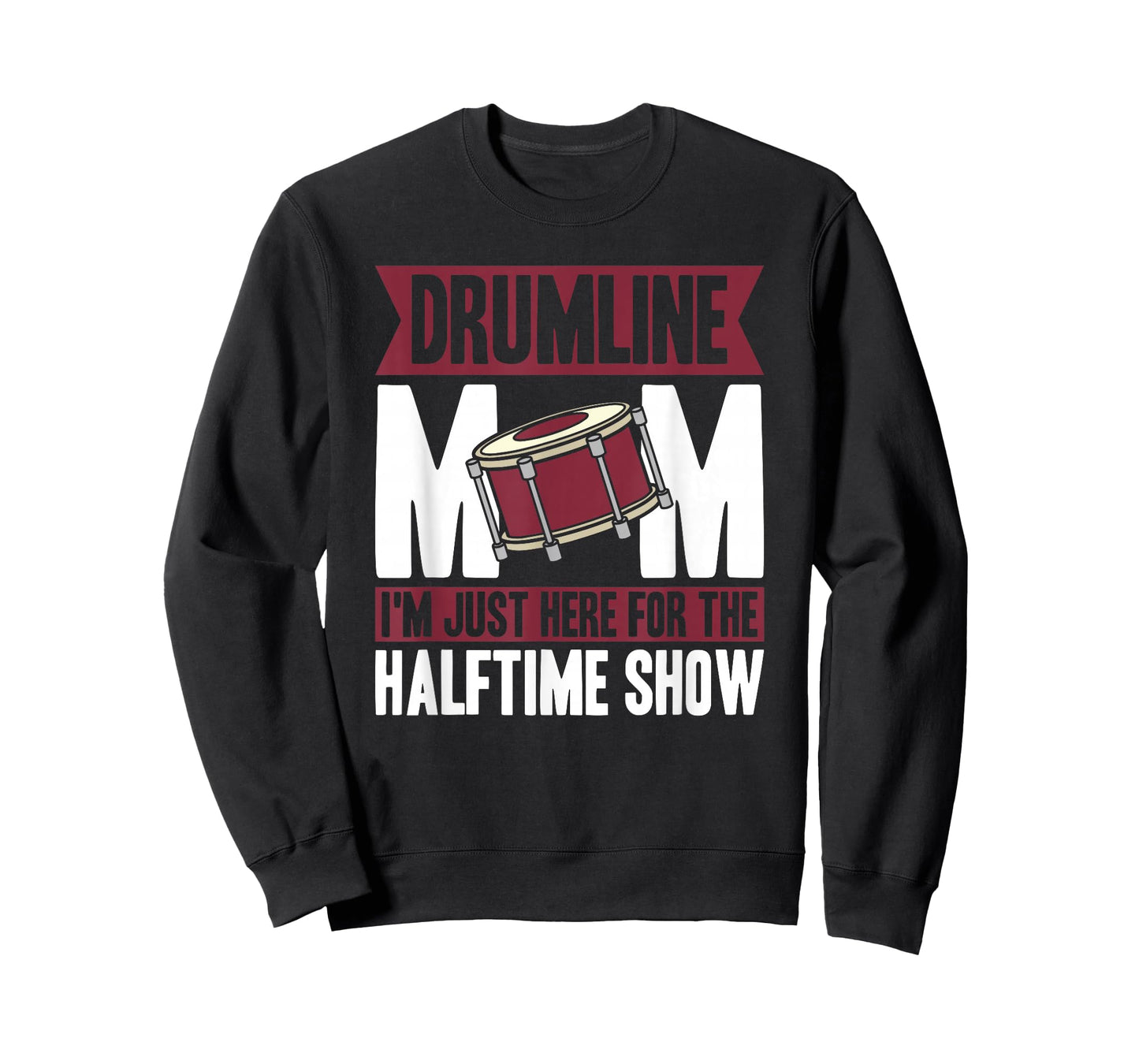 Drumline Mom I'm Just Here For The Halftime Show T-Shirt
