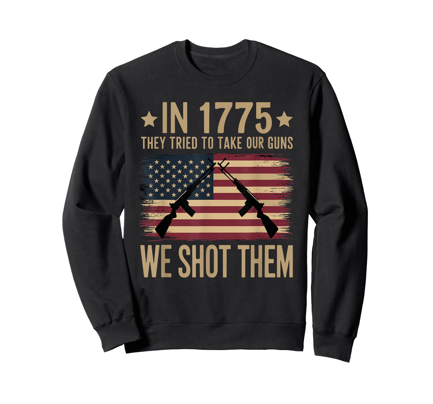 In 1775 They Tried To Take Our Guns We Shot Them T-Shirt
