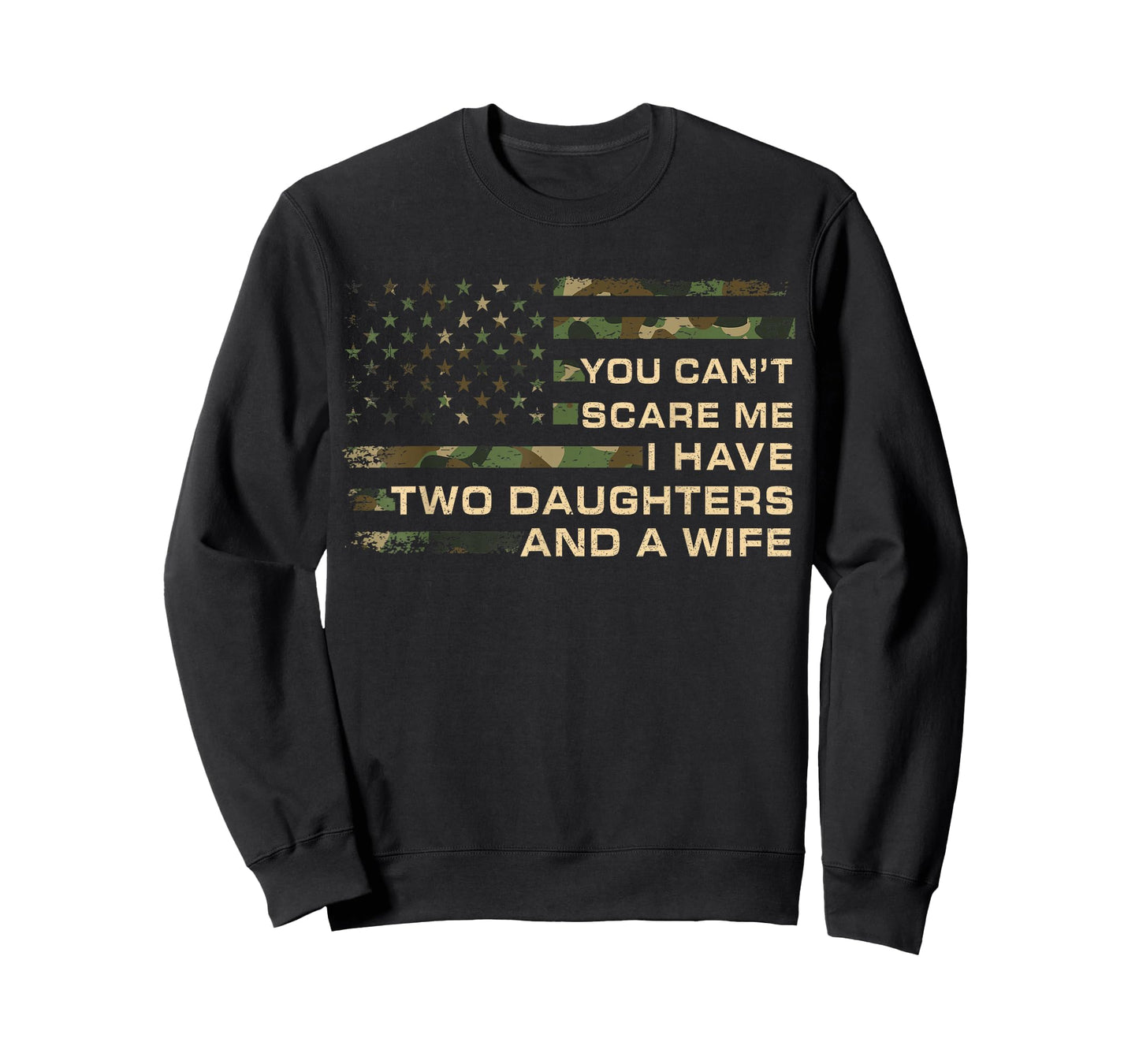 You Can't Scare Me I Have Two Daughters & A Wife Fathers Day T-Shirt