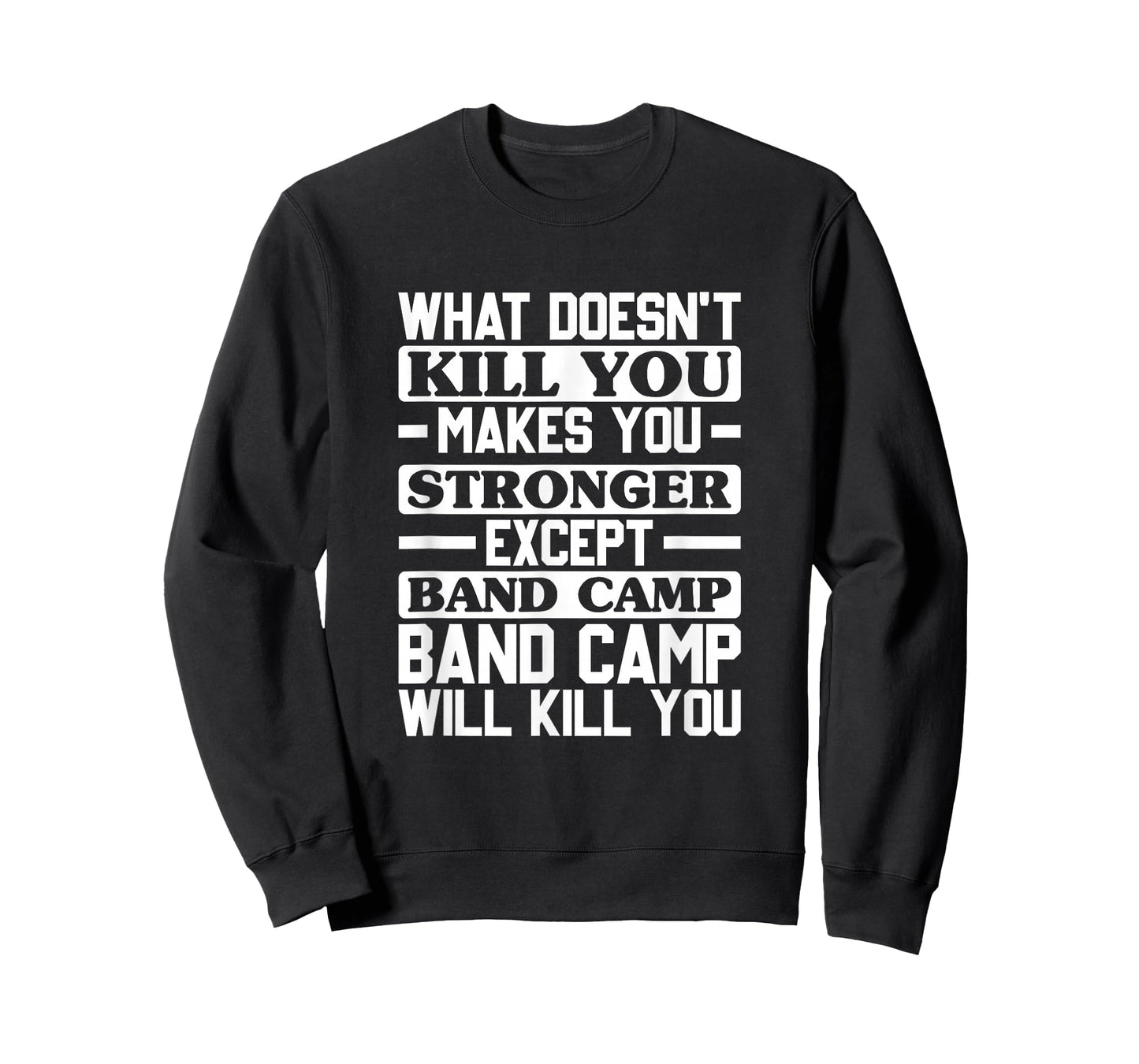 What Doesn't Kill You Makes You Stronger, Music Band Camp T-Shirt