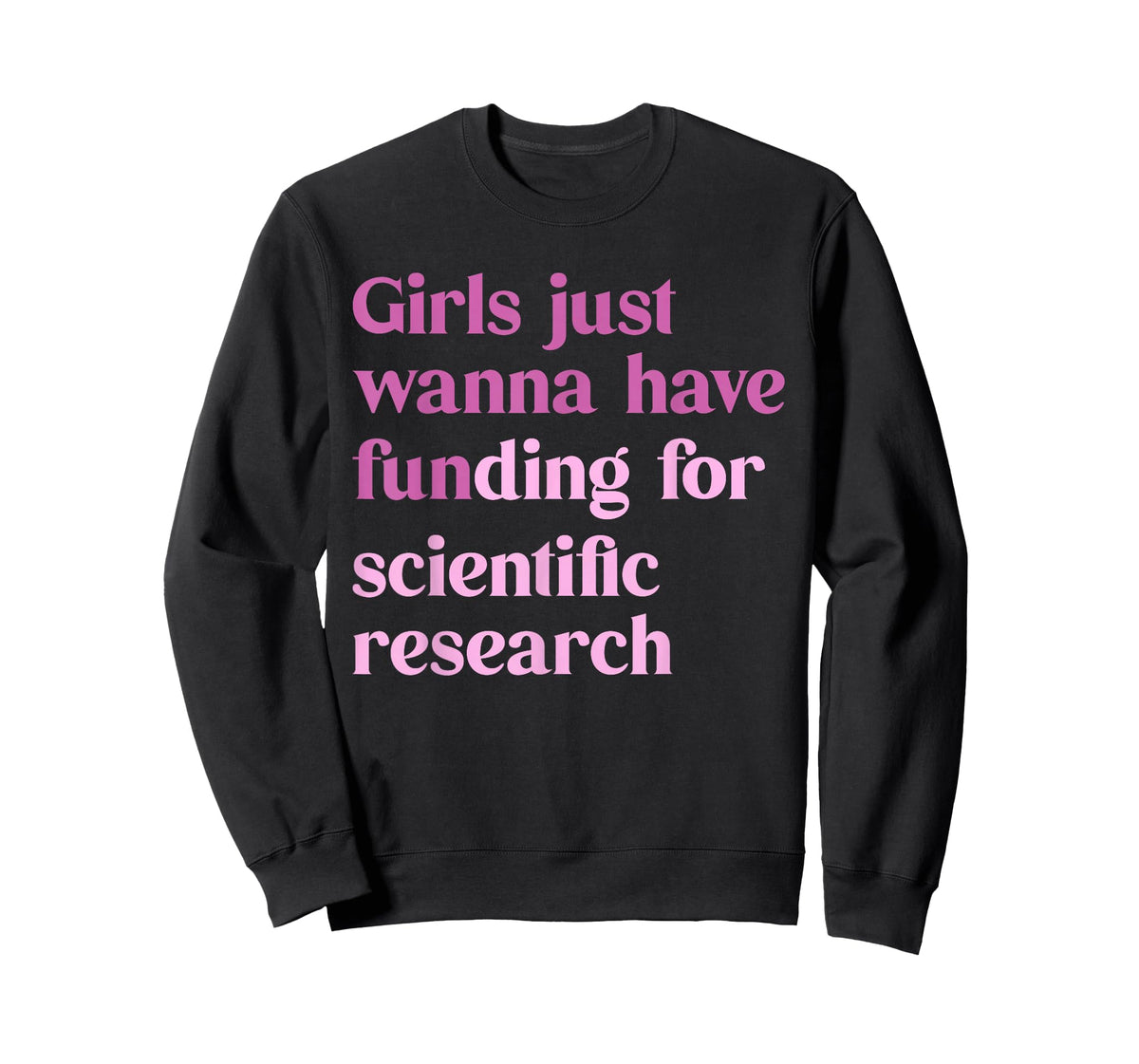 Girls Just Wanna Have Funding for Scientific T-Shirt