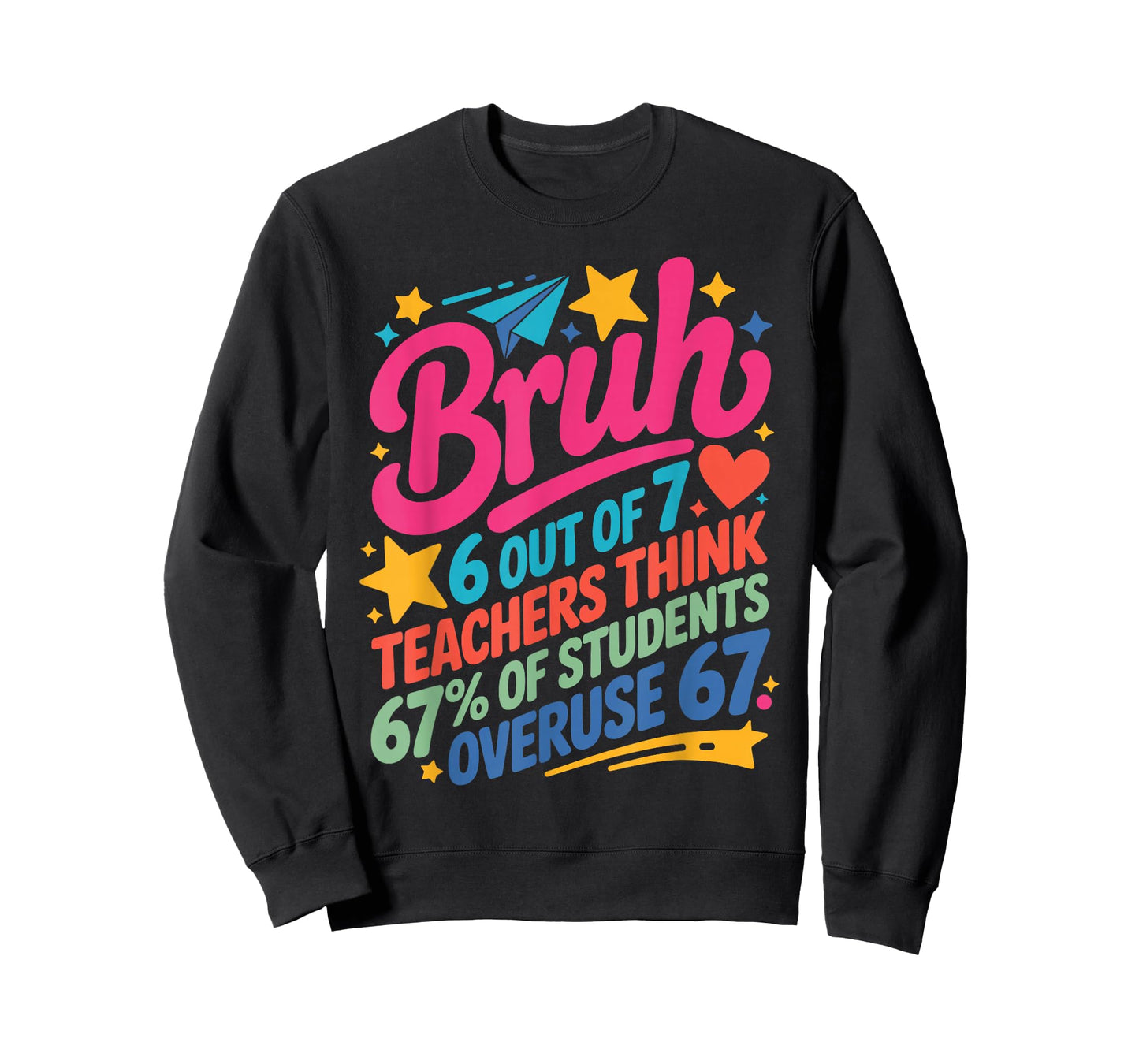 6 Out of 7 Teachers Think 67% of Students Overuse 67 Teacher T-Shirt