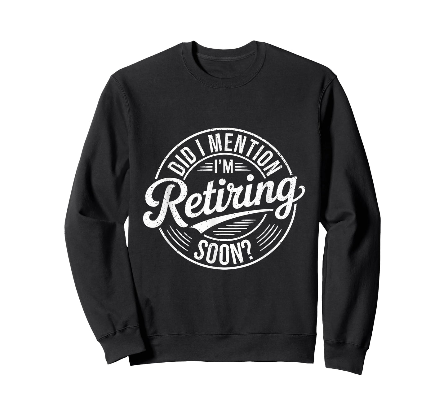 Did I Mention I'm Retiring Soon Funny Retirement T-Shirt