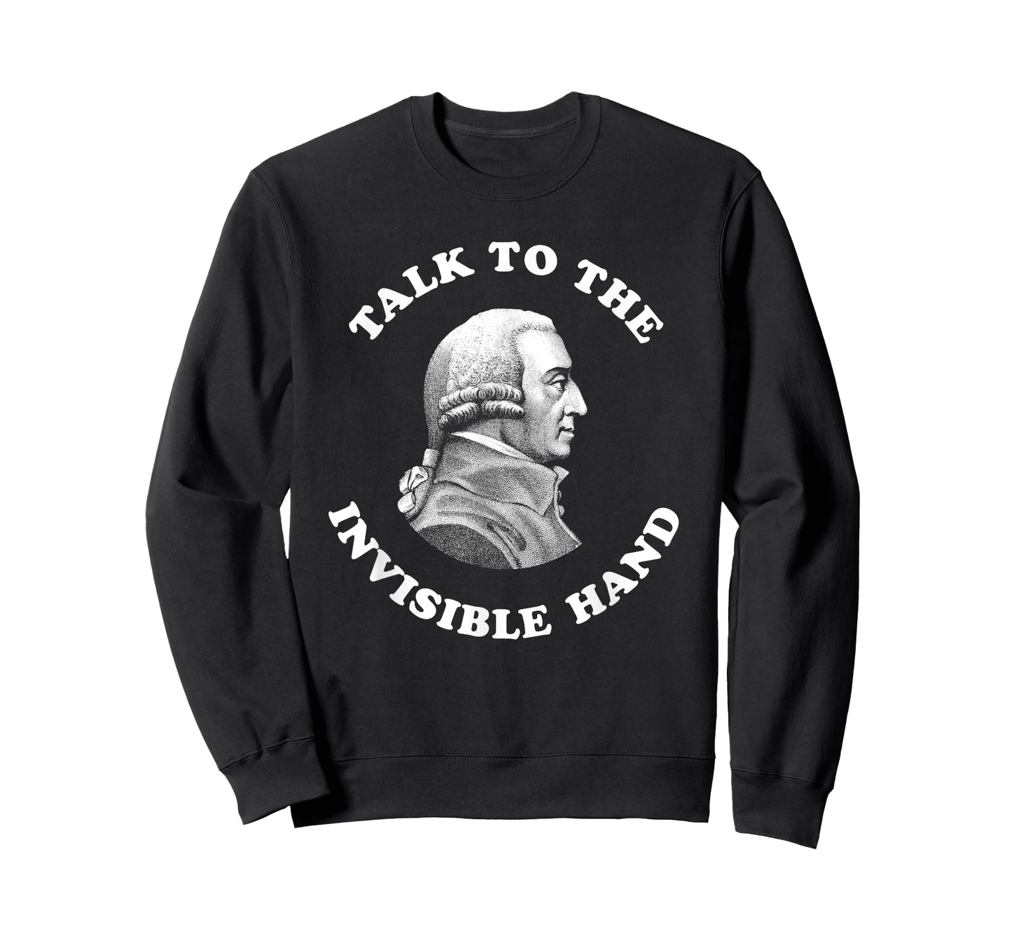 Adam Smith Talk to the Invisible Hand Economics Teacher T-Shirt