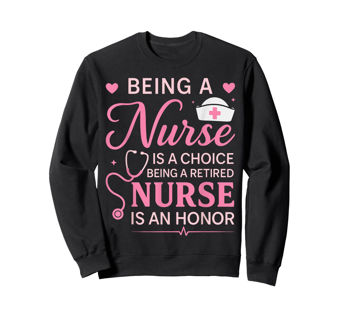 Cute Being A Nurse Is A Choice Retired Nurse Honor Nursing T-Shirt
