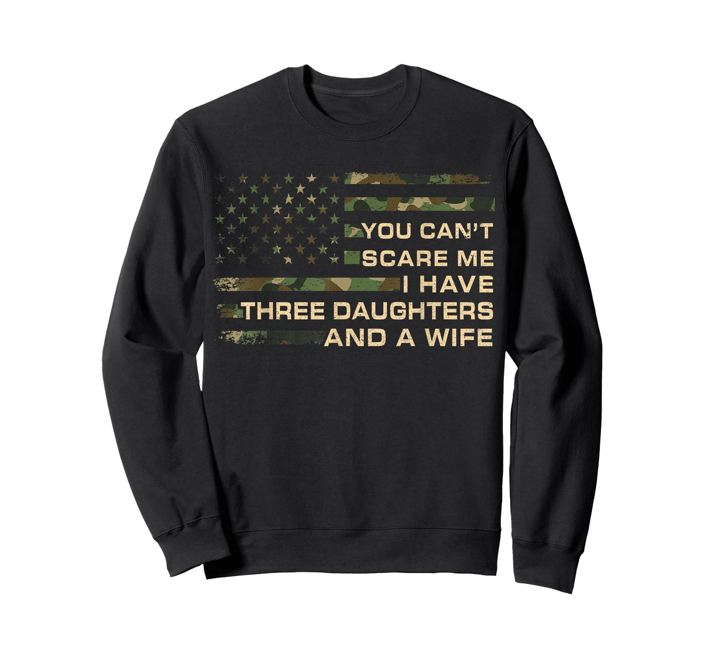 You Can't Scare Me I Have 3 Daughters & Wife Fathers Day Dad T-Shirt