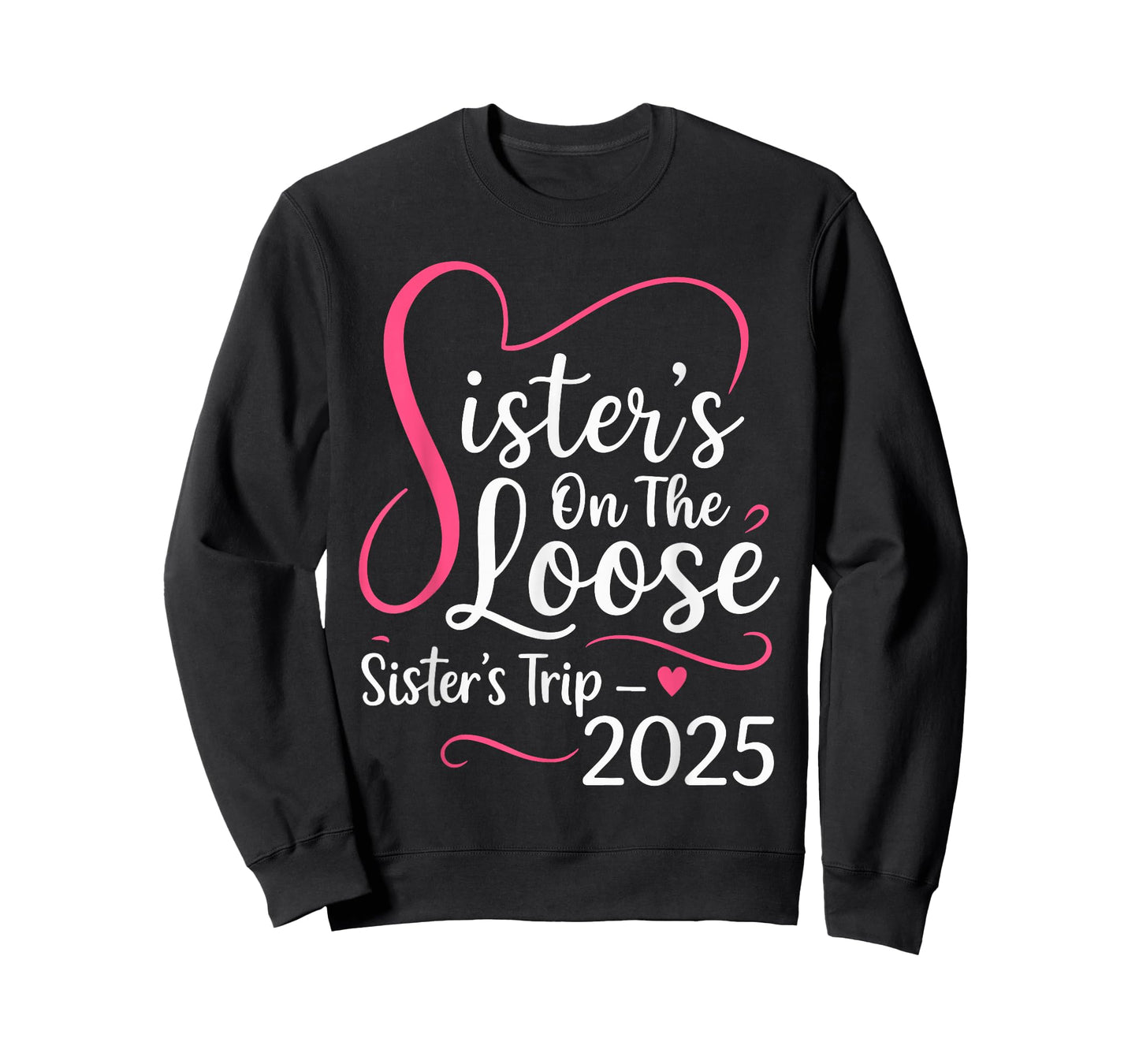 Sisters On The Loose Sisters Trip 2025 Vacation Lovers T-Shirt