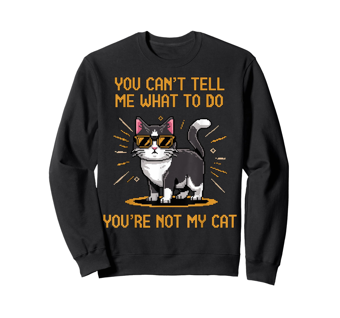 You can't tell me what to do you're not my Cat T-Shirt for Men Women