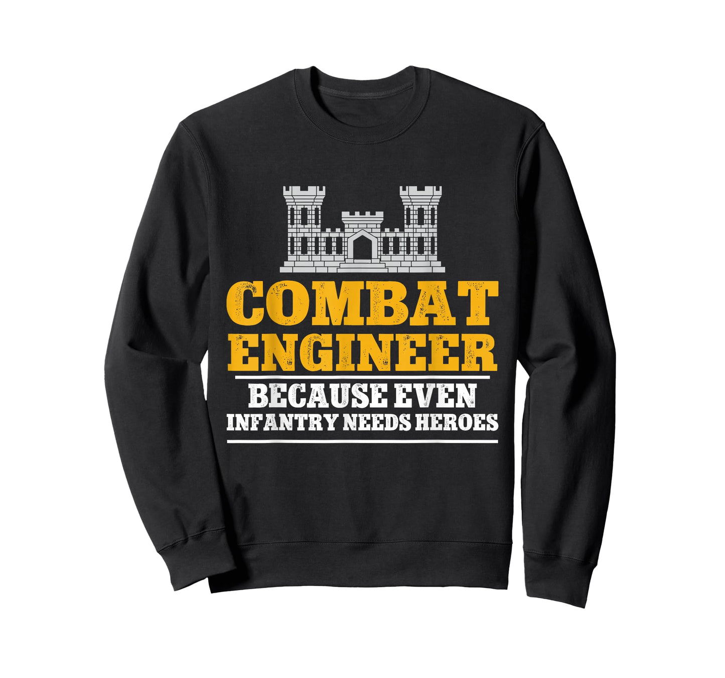 Combat Engineer Because Even Infantry Needs Heroes T-Shirt