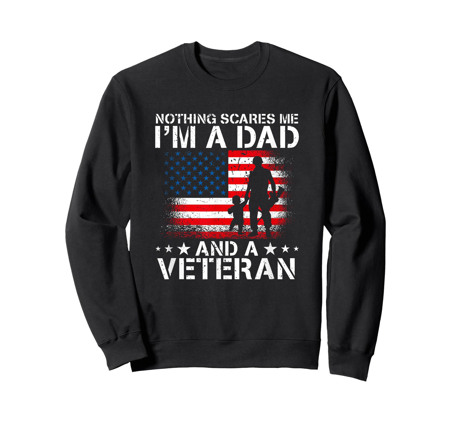 Nothing Scares Me I'm A Dad And A Veteran T-Shirt