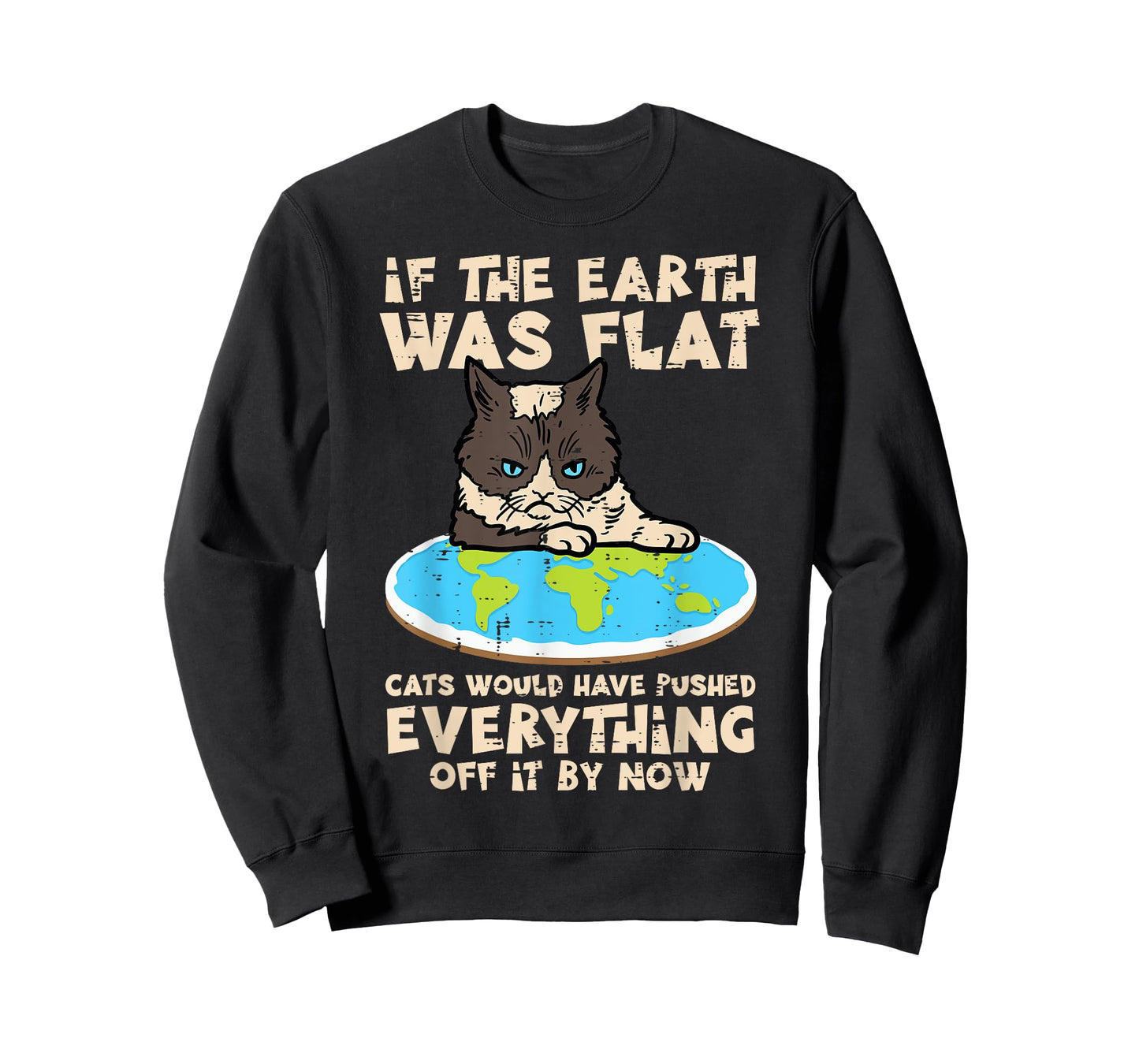 If Earth Was Flat Cat Pushed Everything Funny Men Women Kids T-Shirt