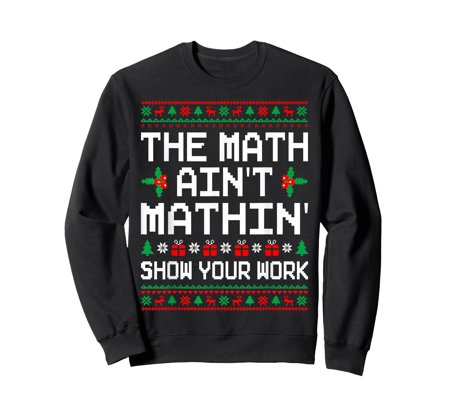 The Math Ain't Mathin' Ugly Christmas Sweater Math Teacher T-Shirt