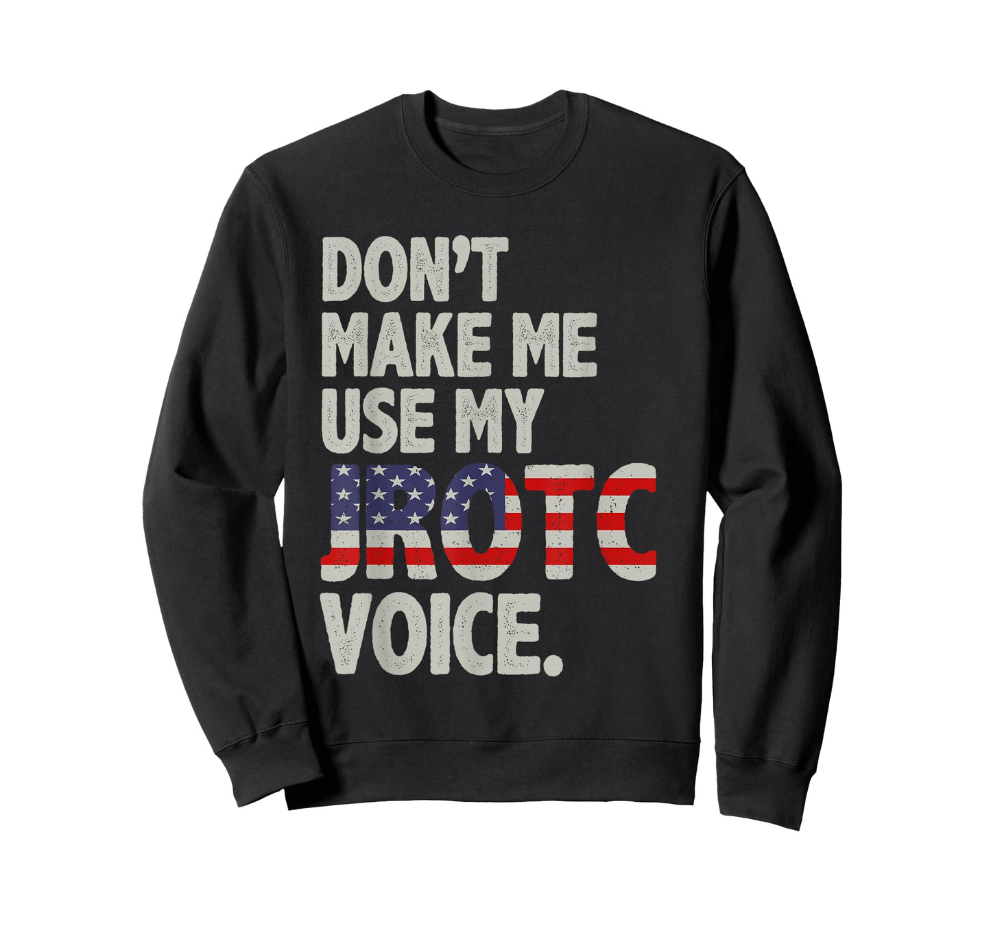 Don't Make Me Use My JROTC Voice ROTC Cadets T-Shirt