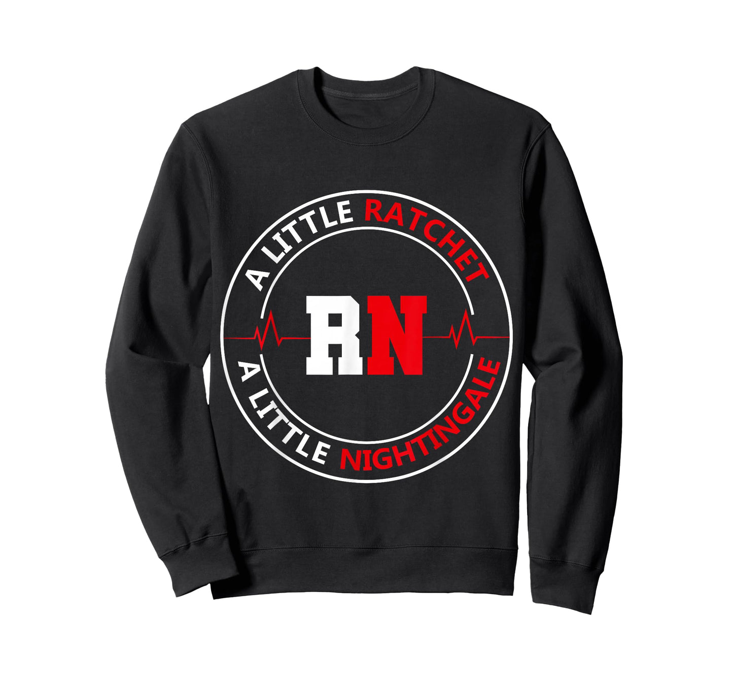 A Little Ratchet A Little Nightengale, RN Nurse T-Shirt