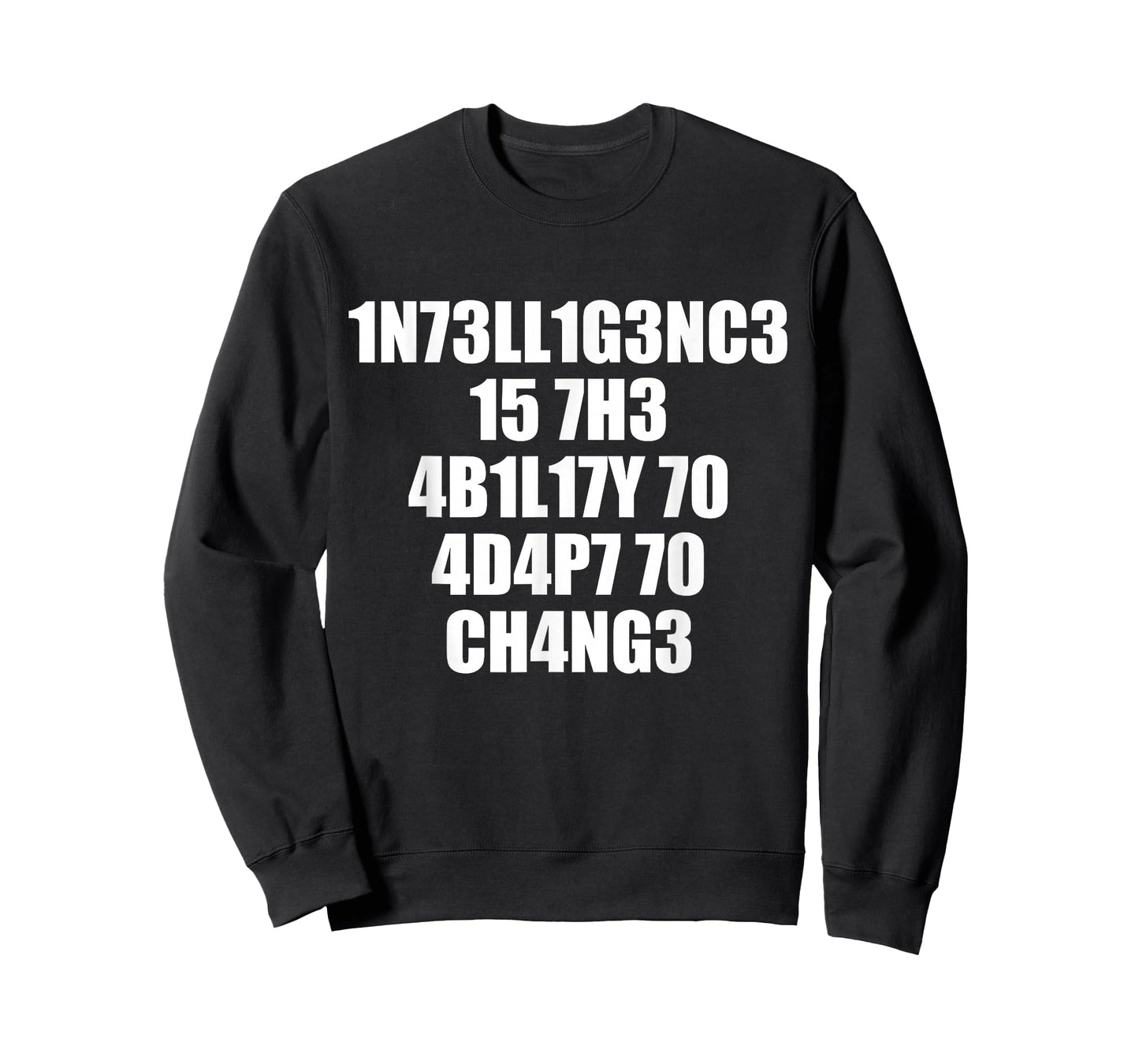1n73ll1g3nc3 15 7h3 4b1l17y 70 4d4p7 70 ch4ng3 T-Shirt