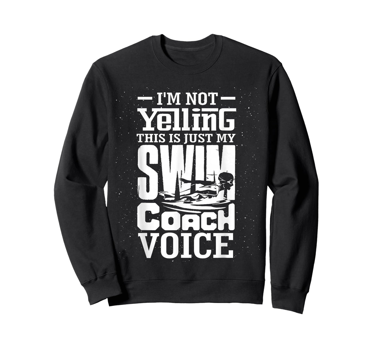 I'm Not Yelling This is Just My Swim Coach Voice Humor Quote T-Shirt