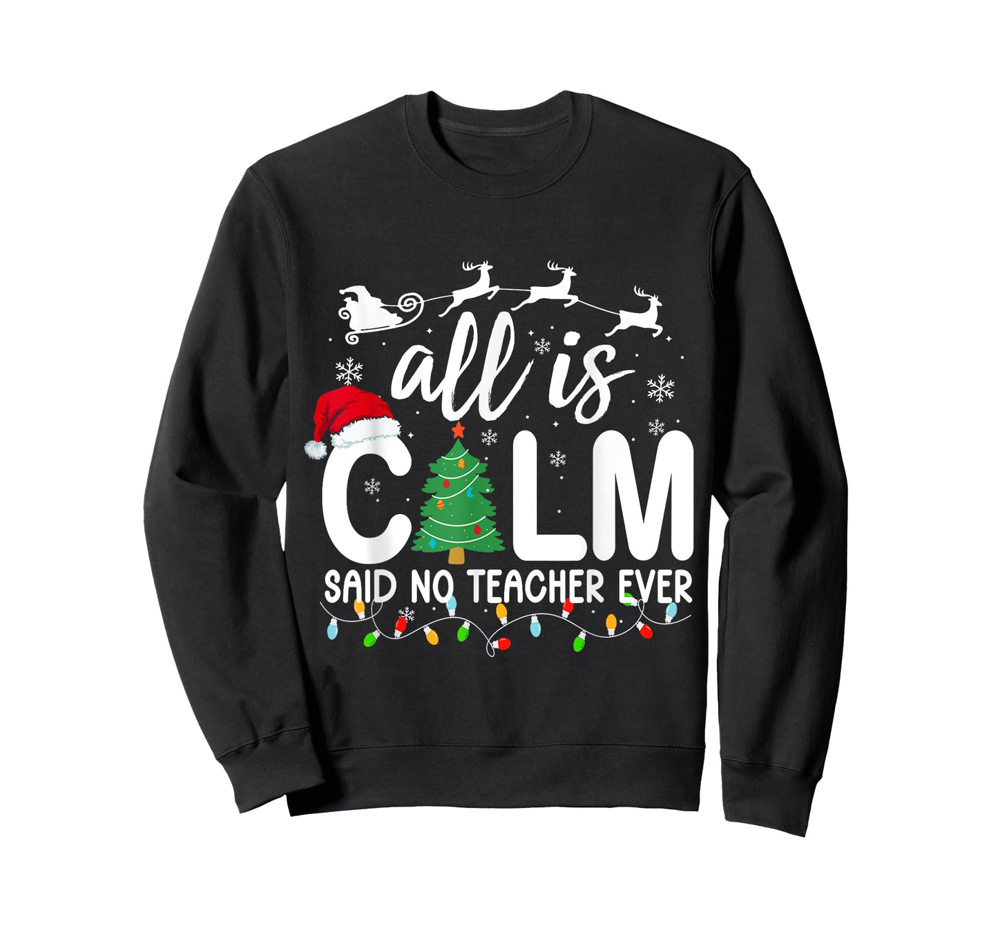 All is Calm Said No Teacher Ever Funny Teacher Christmas T-Shirt