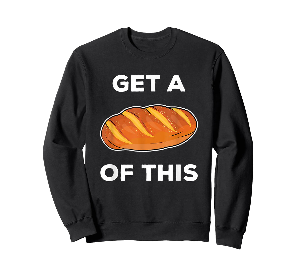Get A Loaf Of This Funny Bread Pun Baking Humor T-Shirt T-Shirt