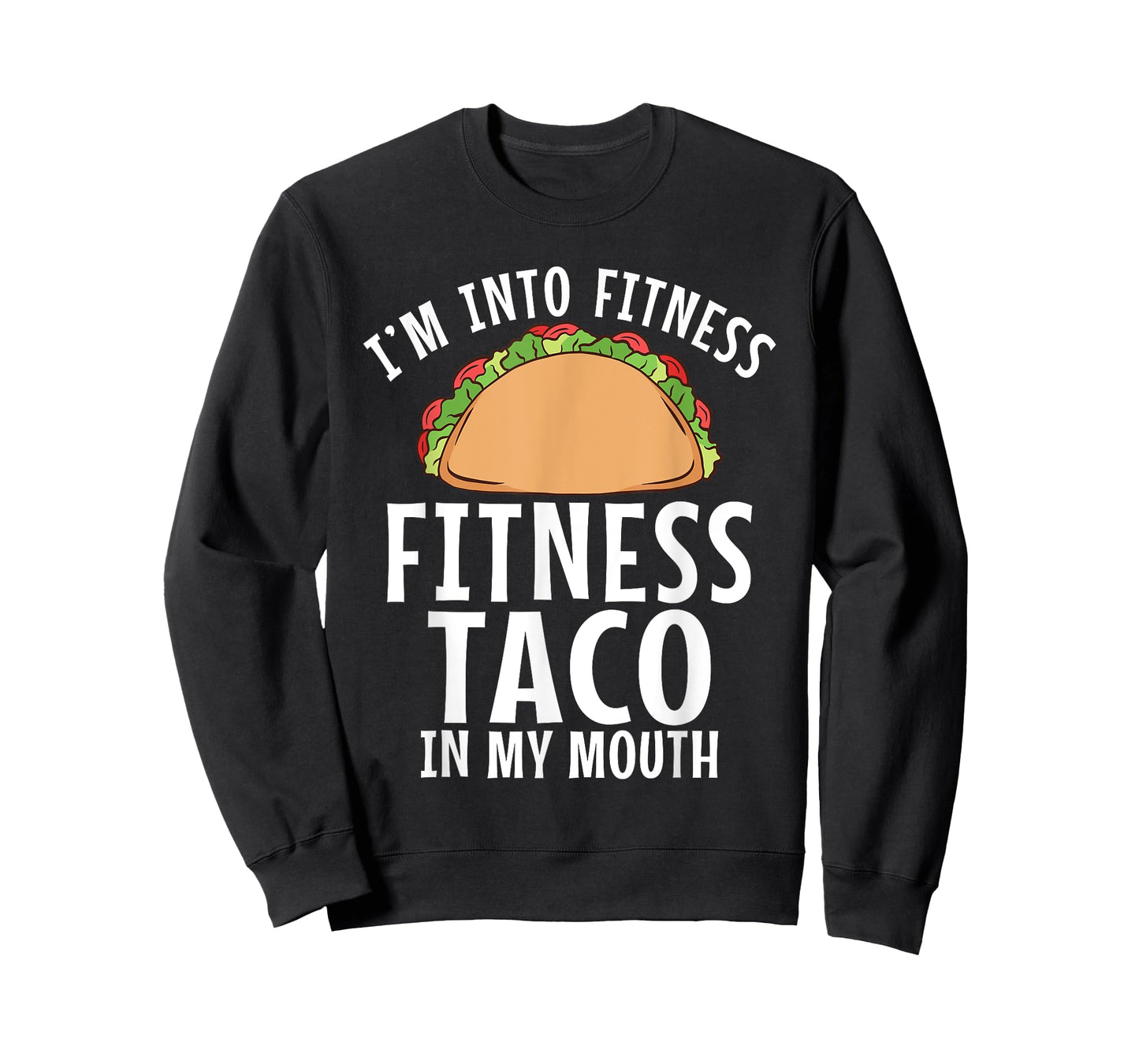 Im into Fitness Taco in my Mouth Gym Weightlifting T-Shirt