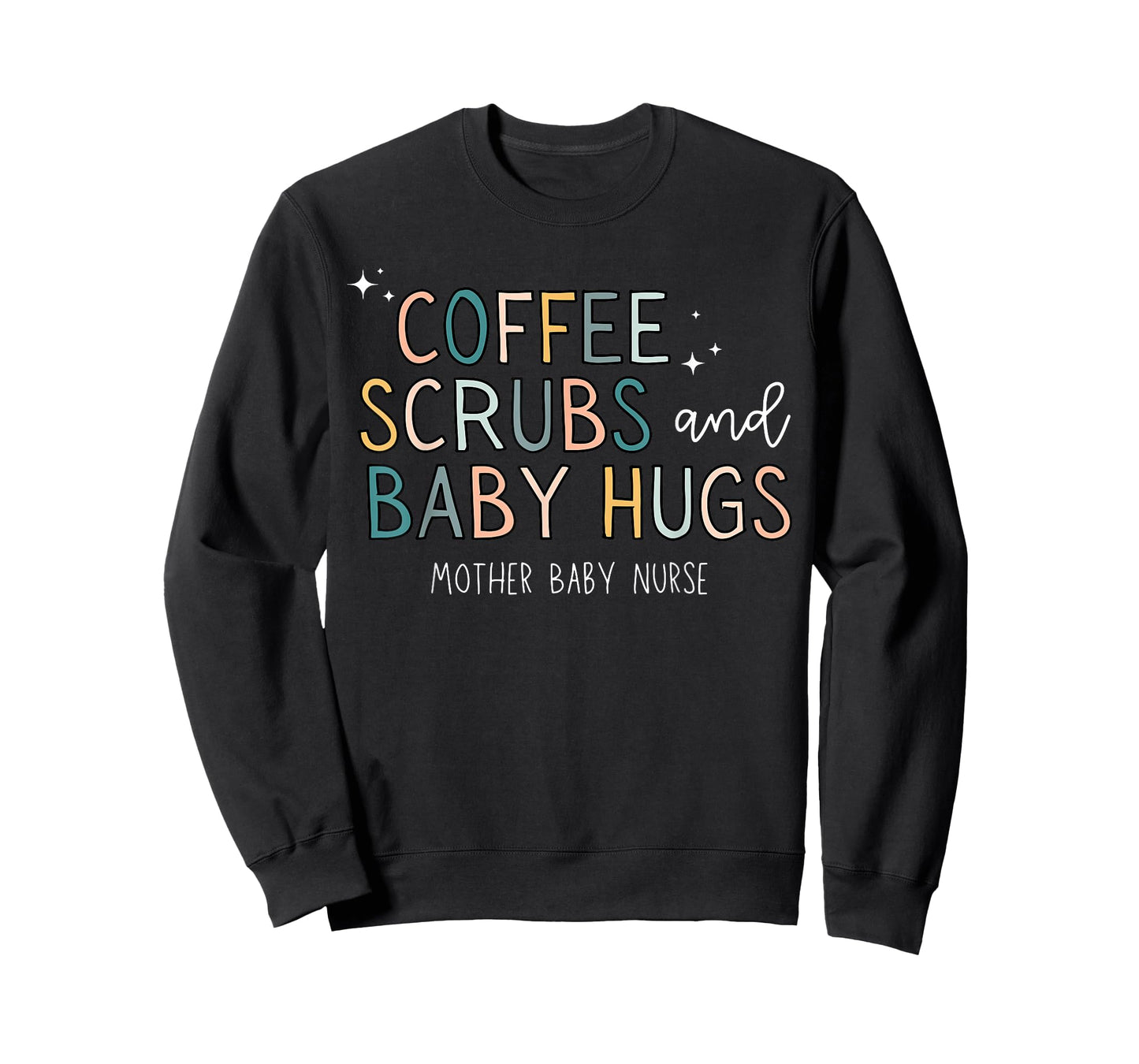 Coffee Scrubs & Baby Hugs Mother Baby Nurse T-Shirt