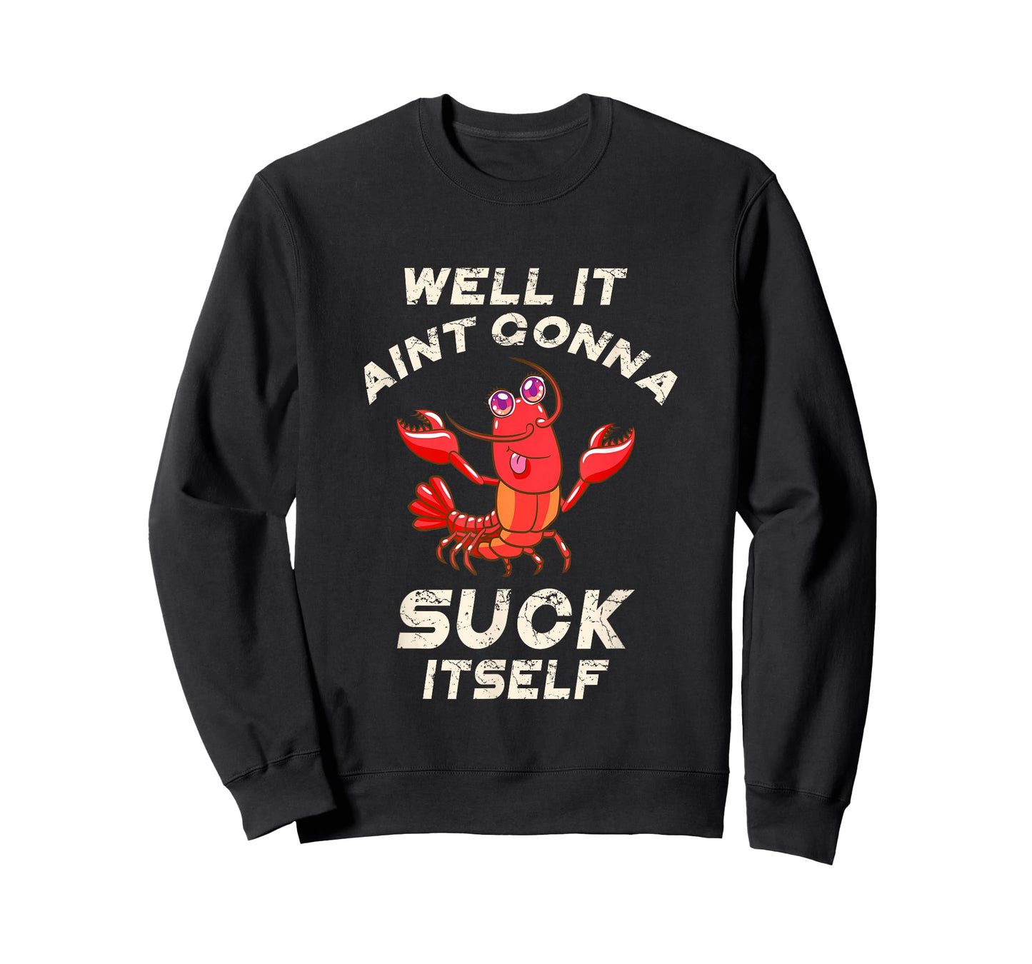 Crawfish Boil It Ain't Gonna Suck Itself Lobster Men Women T-Shirt