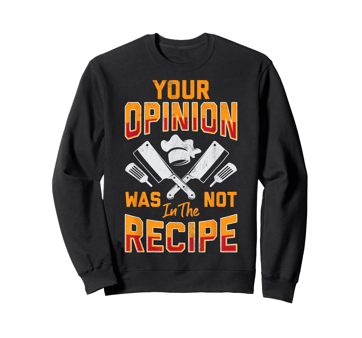 Chef Your Opinion Was Not In The Recipe Funny Cook Cooking T-Shirt