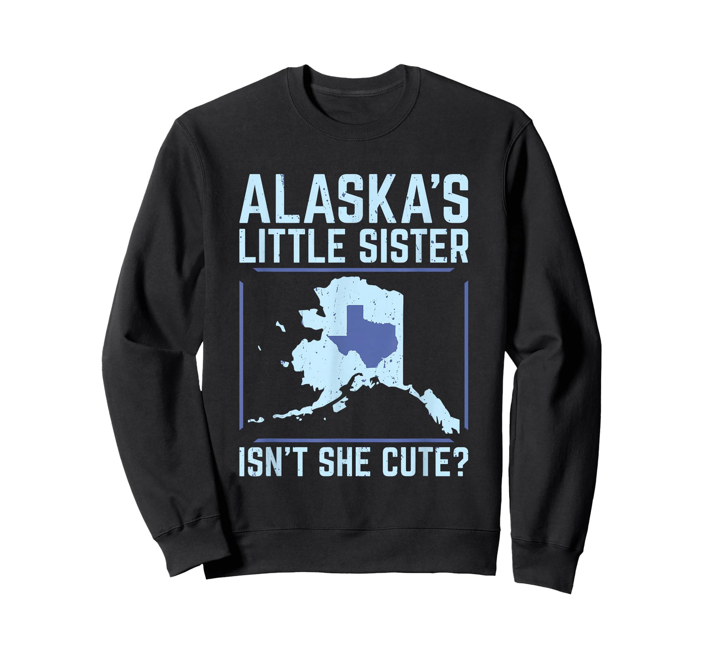 Alaska's Little Sister Isn't She Cute Texas T Shirt T-Shirt