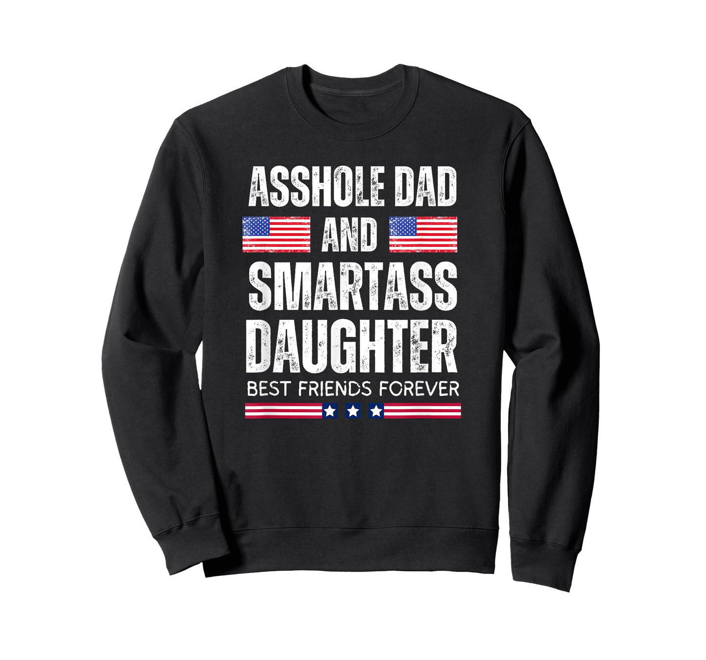 Asshole Dad And Smartass Daughter Best Friends Fod Life T-Shirt