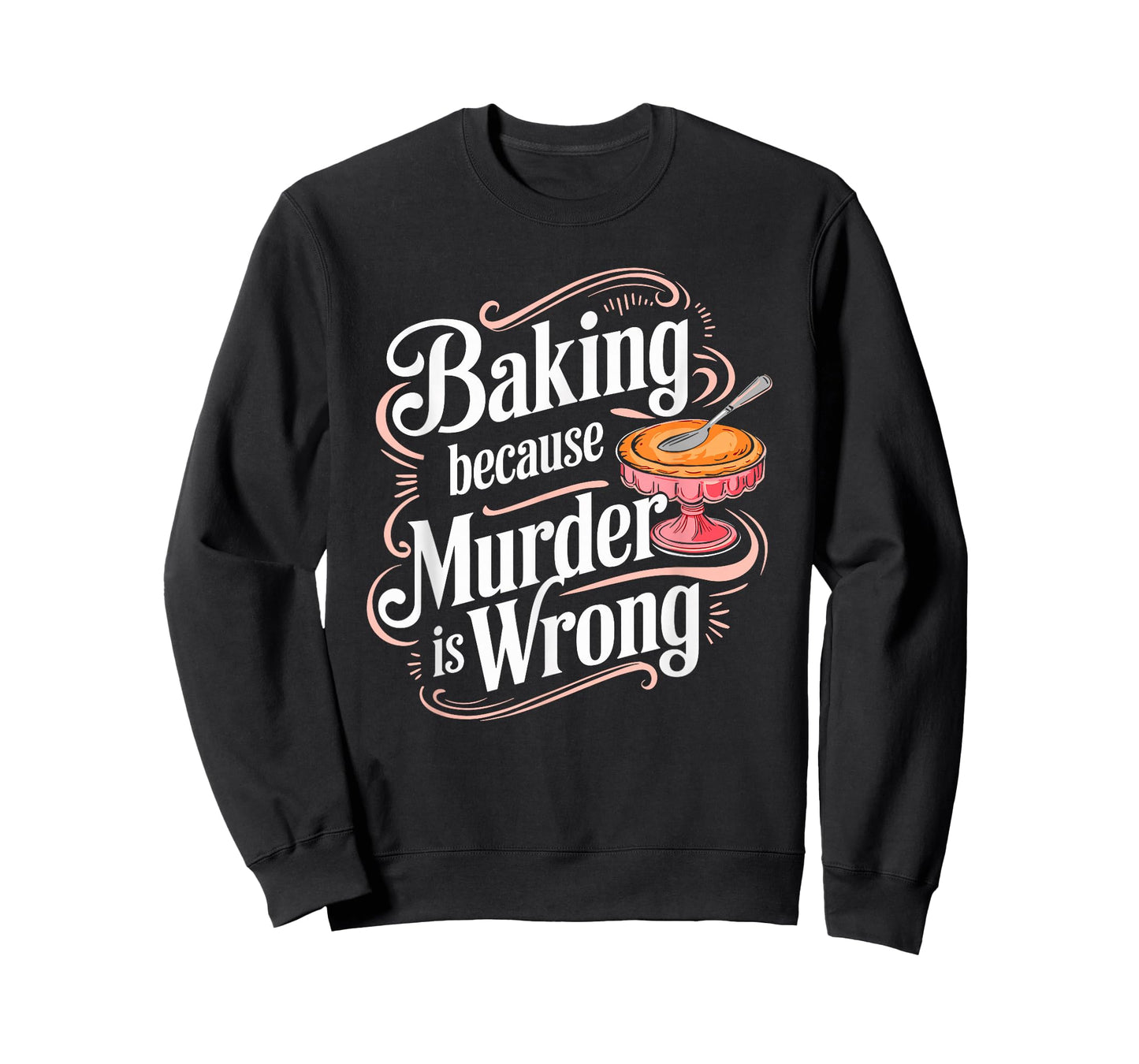 Baking Because Murder Is Wrong Humor T-Shirt