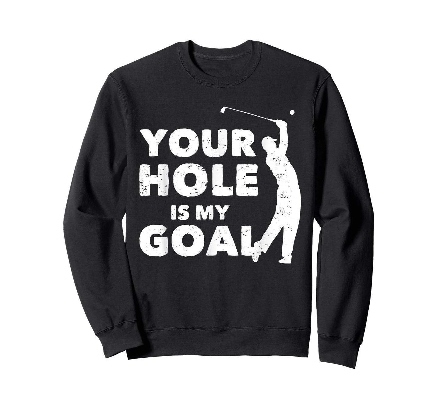 Your Hole Is My Goal Funny Golf Golfing Sports Golfer Gift T-Shirt
