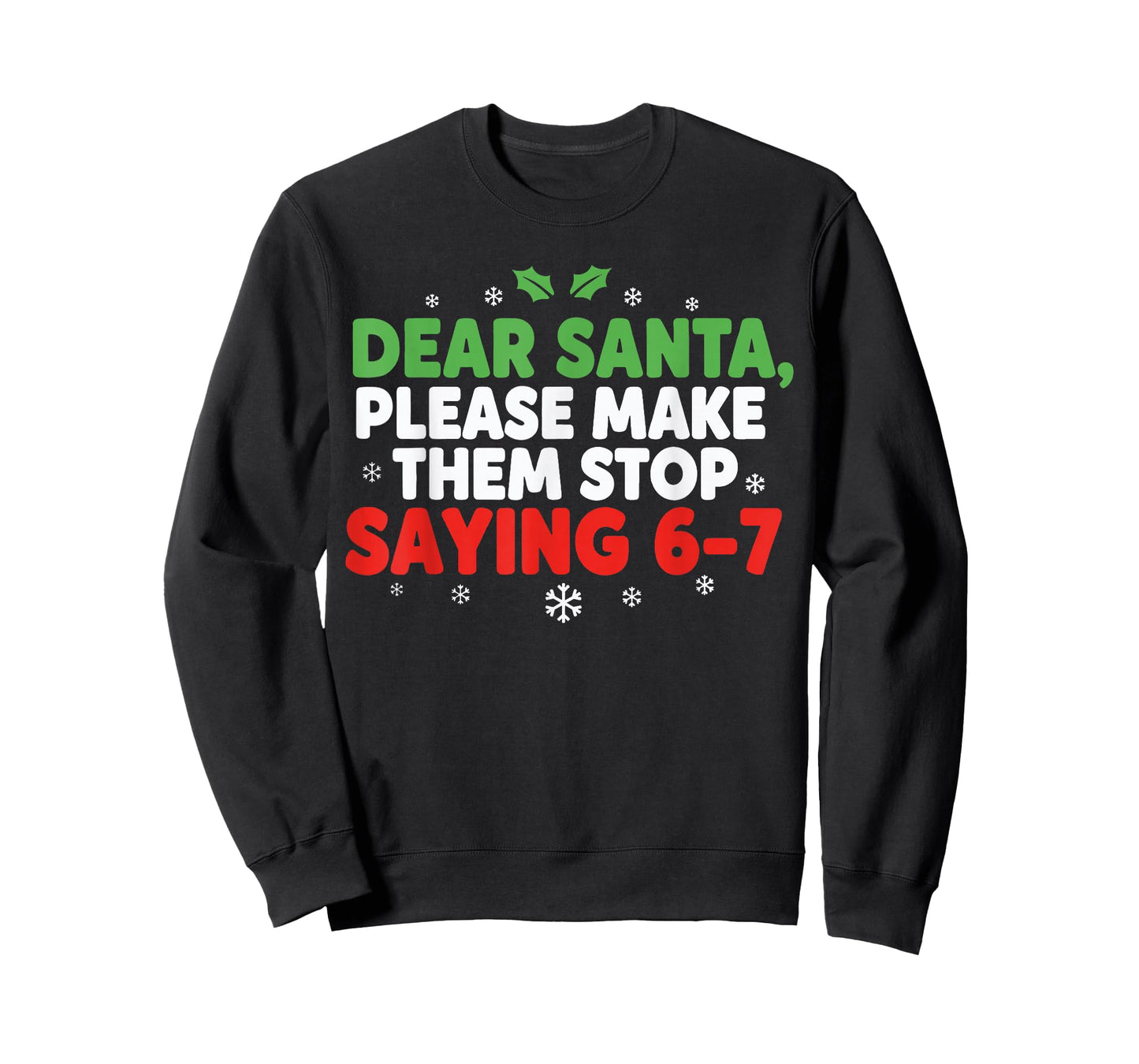 Dear Santa Make Them Stop Saying 67 Christmas Six Seven 6 7 T-Shirt