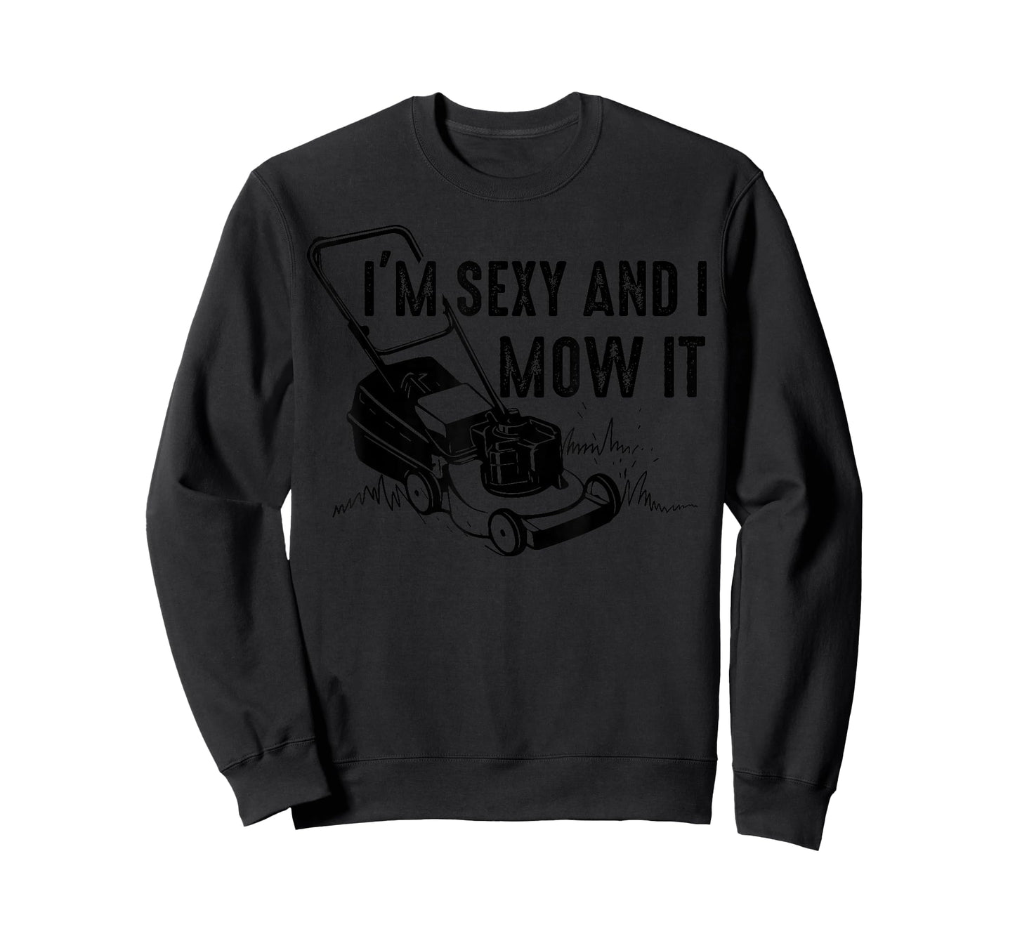 Cute I'm Sexy And I Mow It | Funny Lawn Mowing Worker Gift T-Shirt