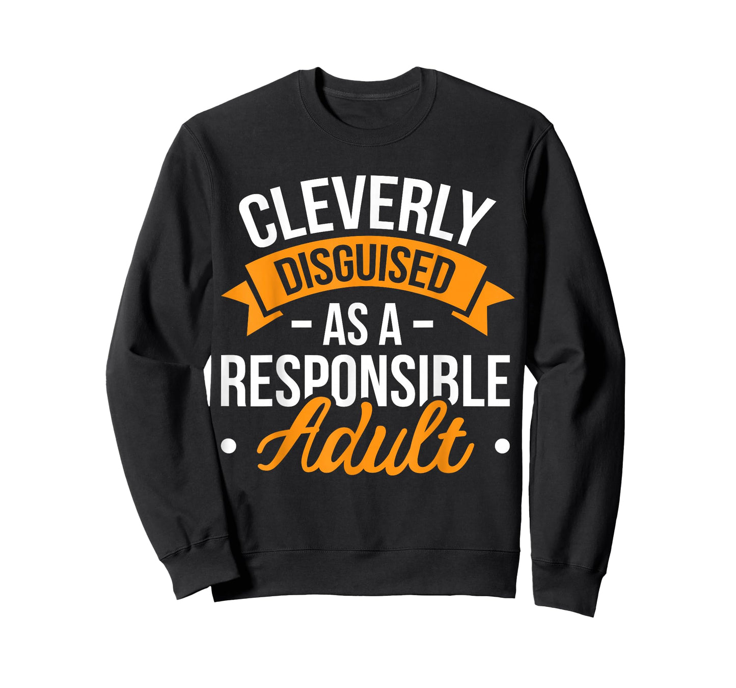 Cleverly Disguised as a Responsible Adult T-Shirt