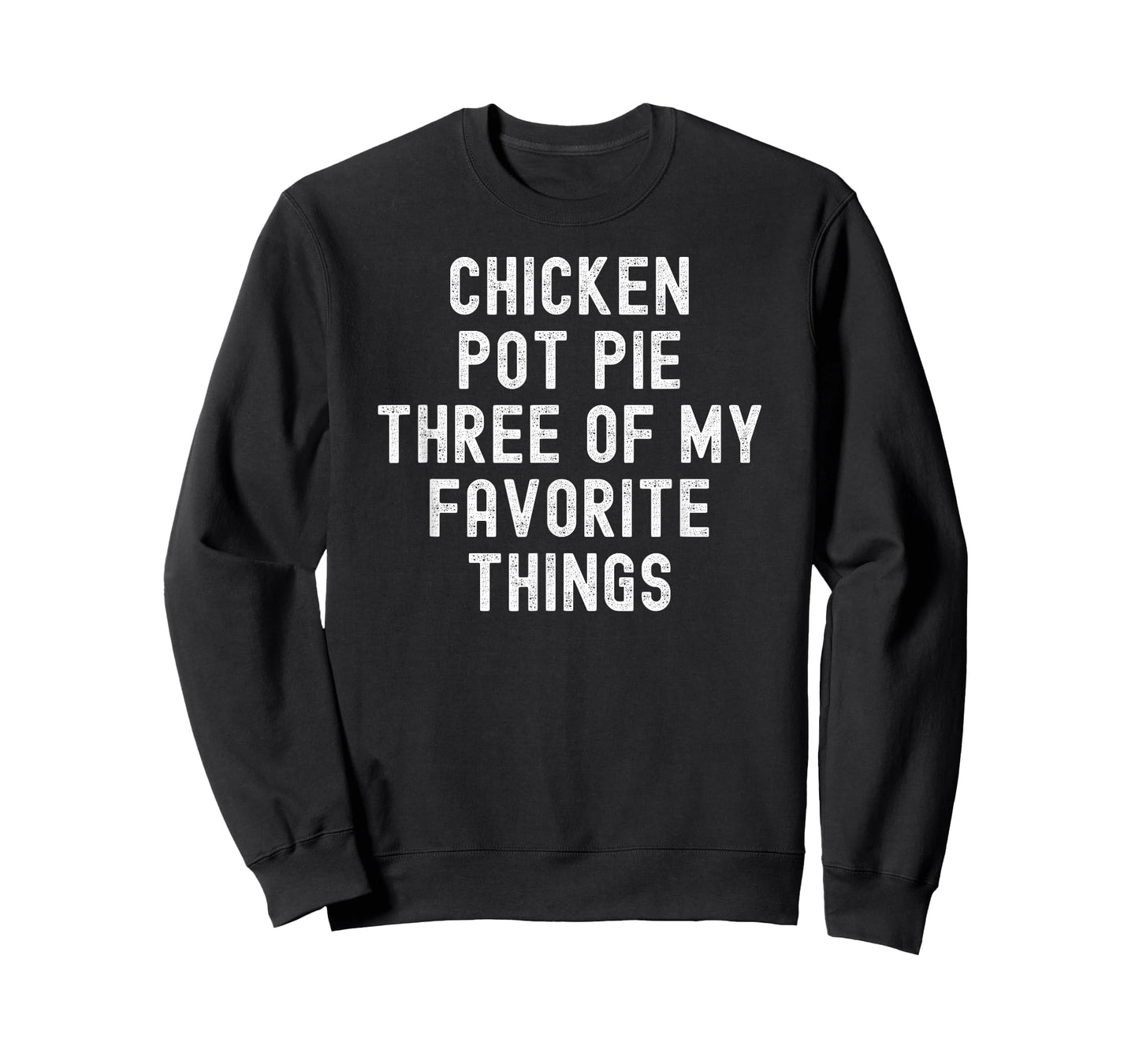 Chicken Pot Pie Three Of My Favorite Things funny cook T-Shirt